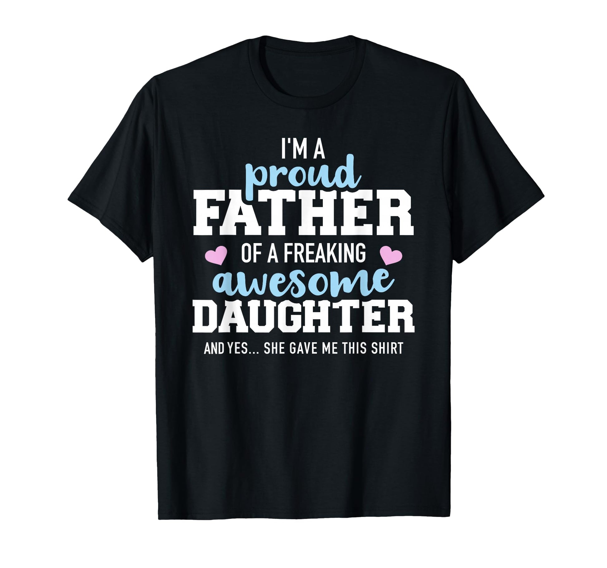 Proud Father Damn Great Daughter T-Shirt - Trendy Graphic for Adults - T-Shirt, Sweatshirt, Hoodie