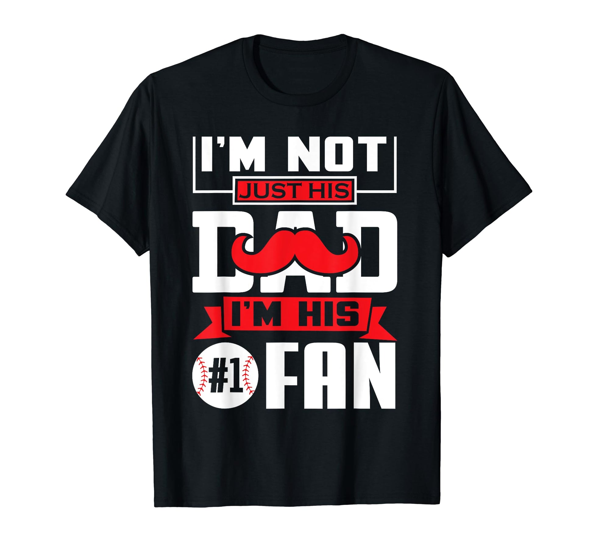 Baseball Im Not Just His Dad Im His 1 T-Shirt - Minimalist Print Unisex - T-Shirt, Sweatshirt, Hoodie