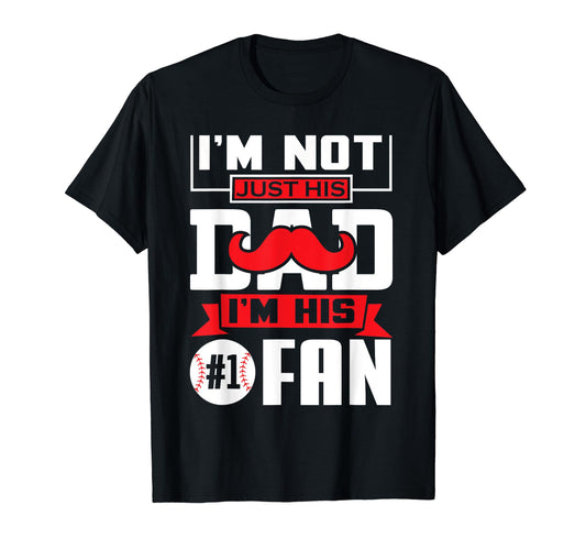 Baseball Im Not Just His Dad Im His 1 T-Shirt - Minimalist Print Unisex - T-Shirt, Sweatshirt, Hoodie