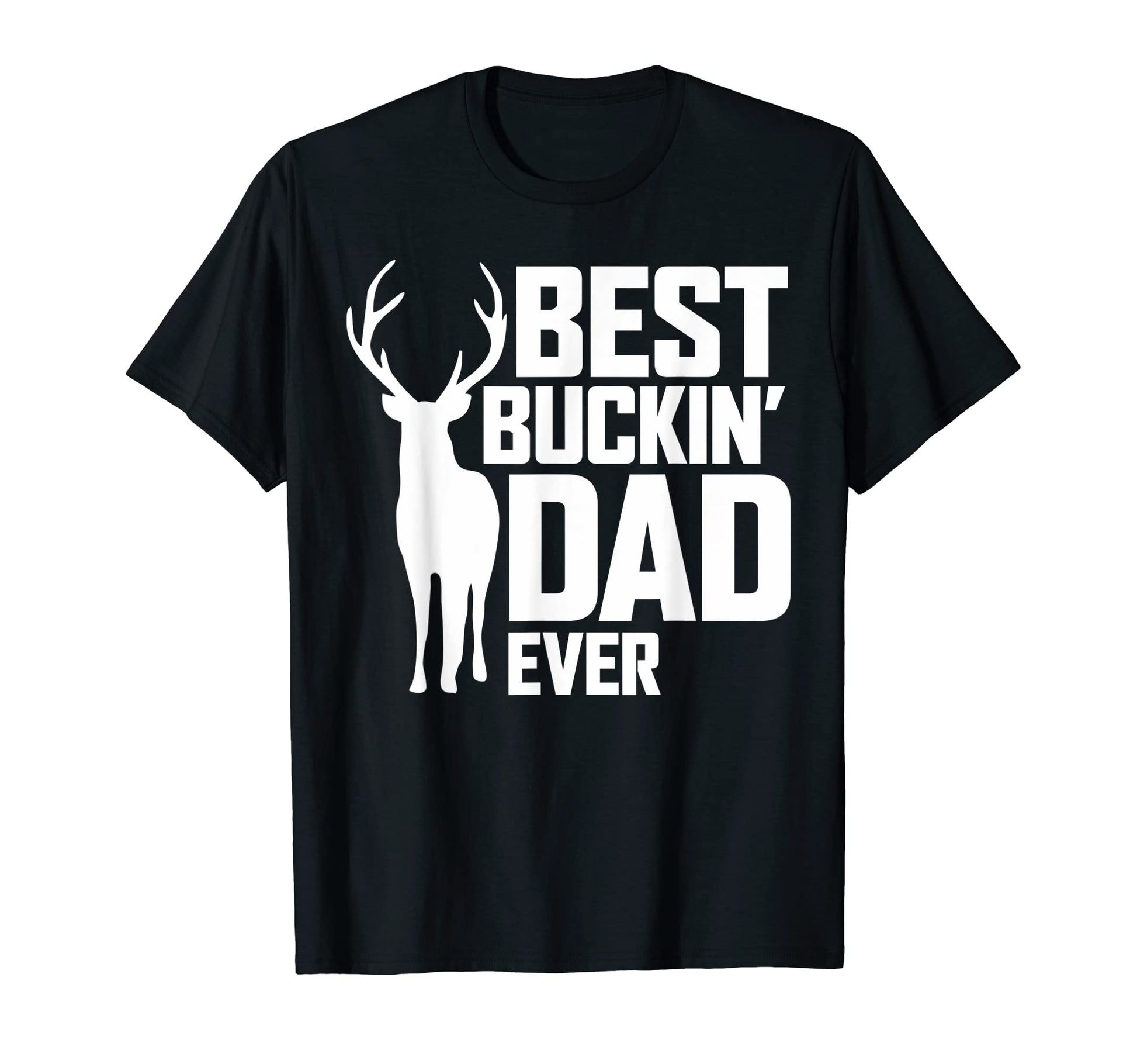 Best Buckin Dad Ever Deer Hunting T-Shirt - Minimalist Print Unisex - T-Shirt, Sweatshirt, Hoodie