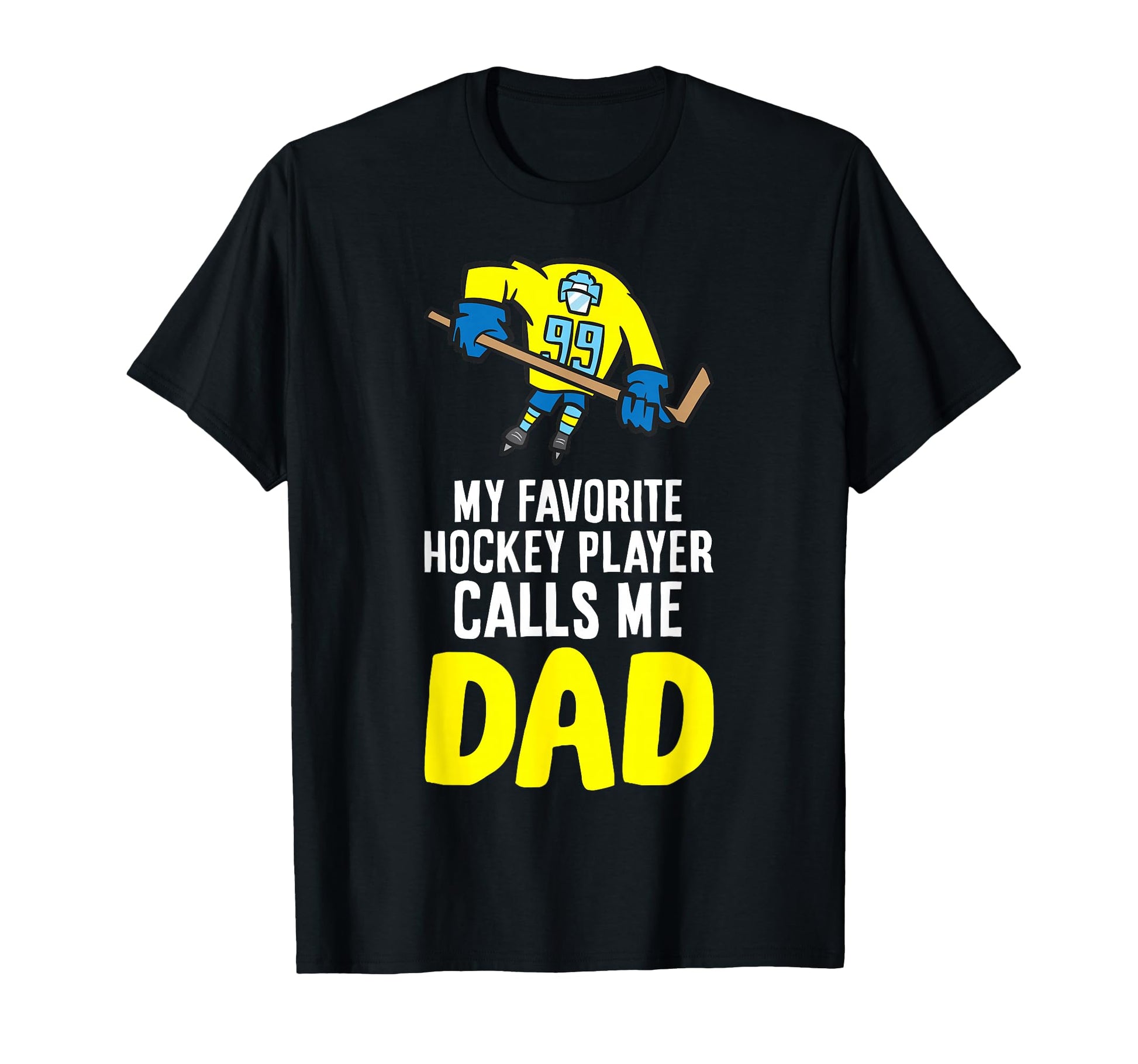 My Favorite Hockey Player Calls Me Dad T-Shirt - Custom Art Print Men Women - T-Shirt, Sweatshirt, Hoodie