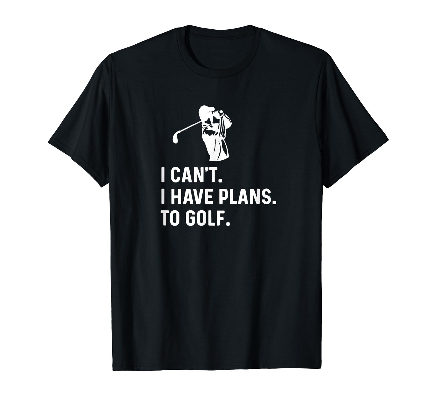 I Cant I Have Plans To Golf Funny T-Shirt - Aesthetic Graphic for Adults - T-Shirt, Sweatshirt, Hoodie