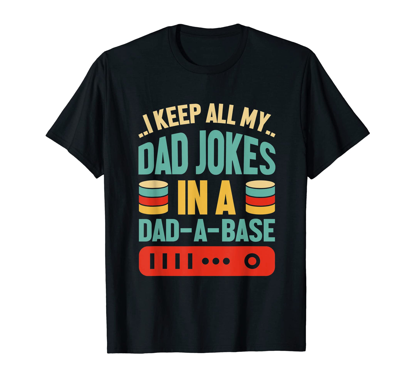 Mens I Keep All My Dad Jokes Dad Base T-Shirt - Graphic Print Unisex - T-Shirt, Sweatshirt, Hoodie