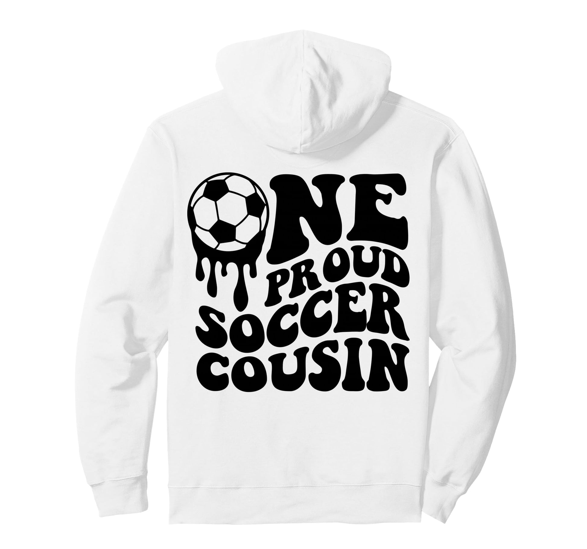 Proud Soccer Cousin Soccer Ball Drip Hoodie - Unique Graphic for Adults - T-Shirt, Sweatshirt, Hoodie