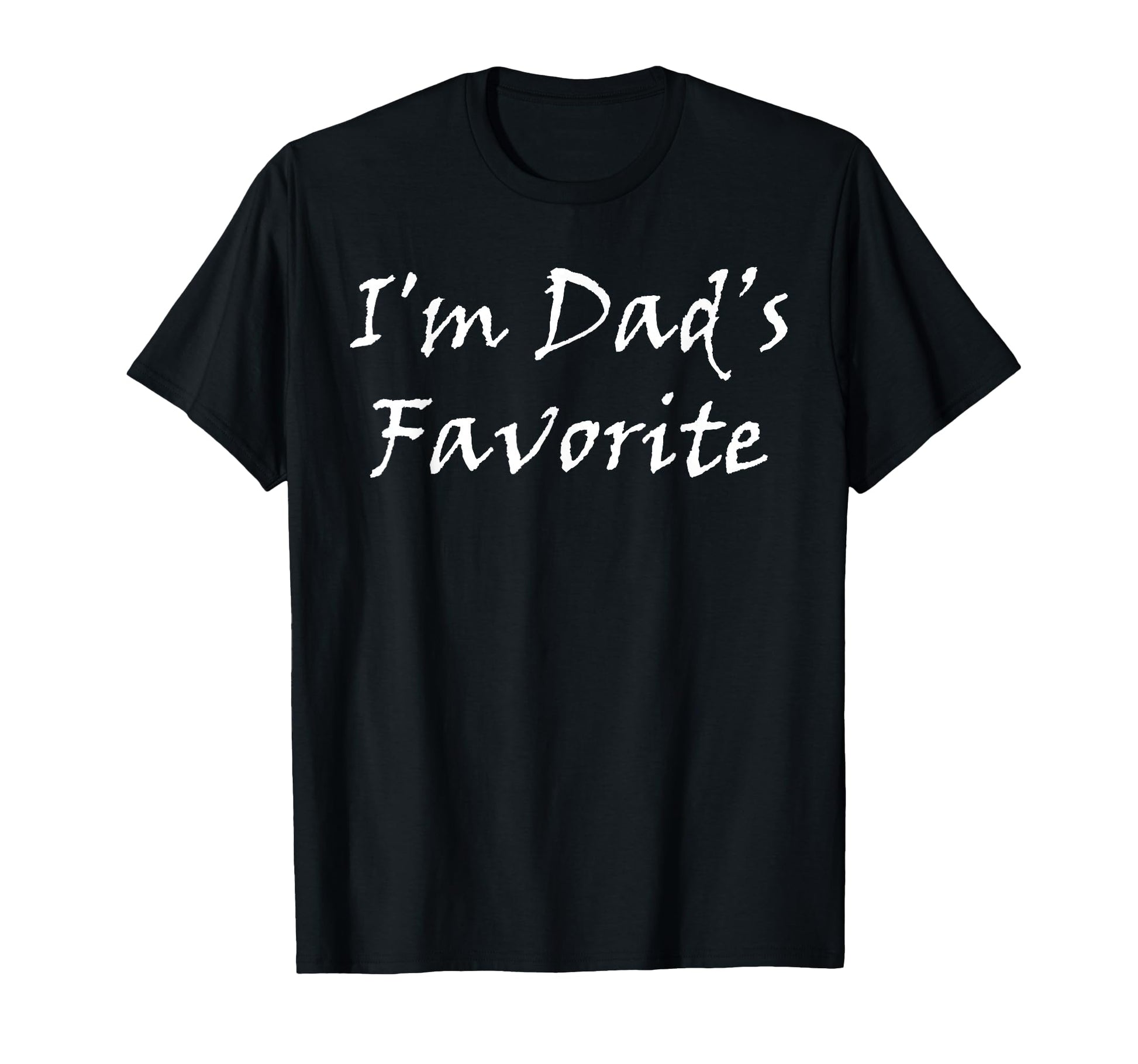 Im Dads Favorite Funny T-Shirt - Custom Art Print Men Women - T-Shirt, Sweatshirt, Hoodie