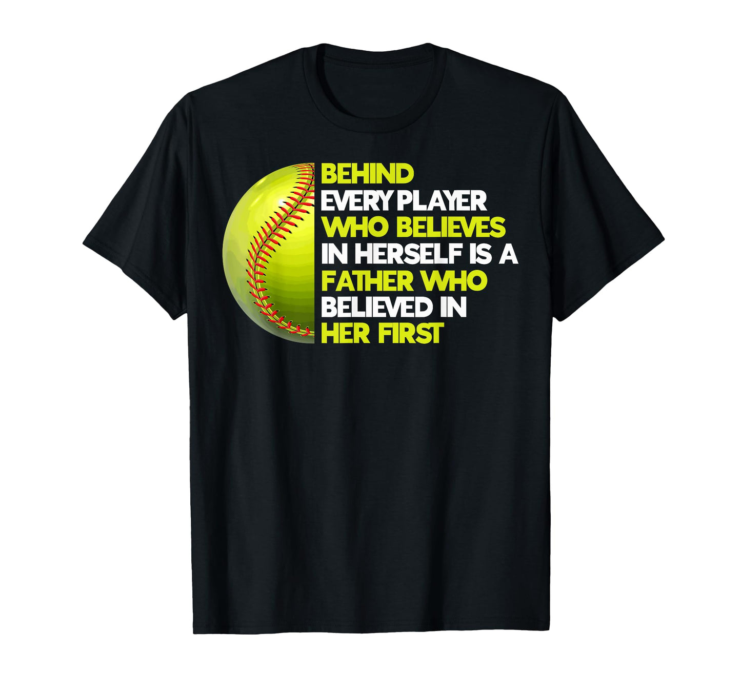 Dad Ballers Behind Every Softball T-Shirt - Unique Graphic Men Women - T-Shirt, Sweatshirt, Hoodie