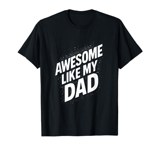 Awesome Like My Dad Dad Daughter T-Shirt - Trendy Graphic Men Women - T-Shirt, Sweatshirt, Hoodie