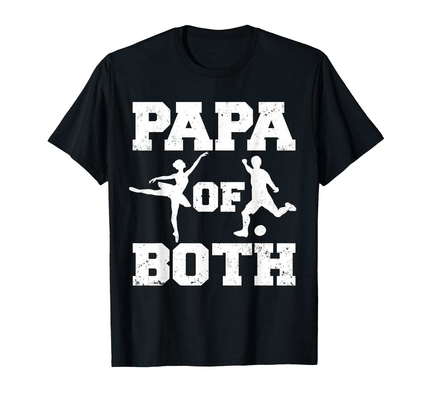 Papa Both Ballet Soccer Funny Dance T-Shirt - Aesthetic Graphic Unisex - T-Shirt, Sweatshirt, Hoodie