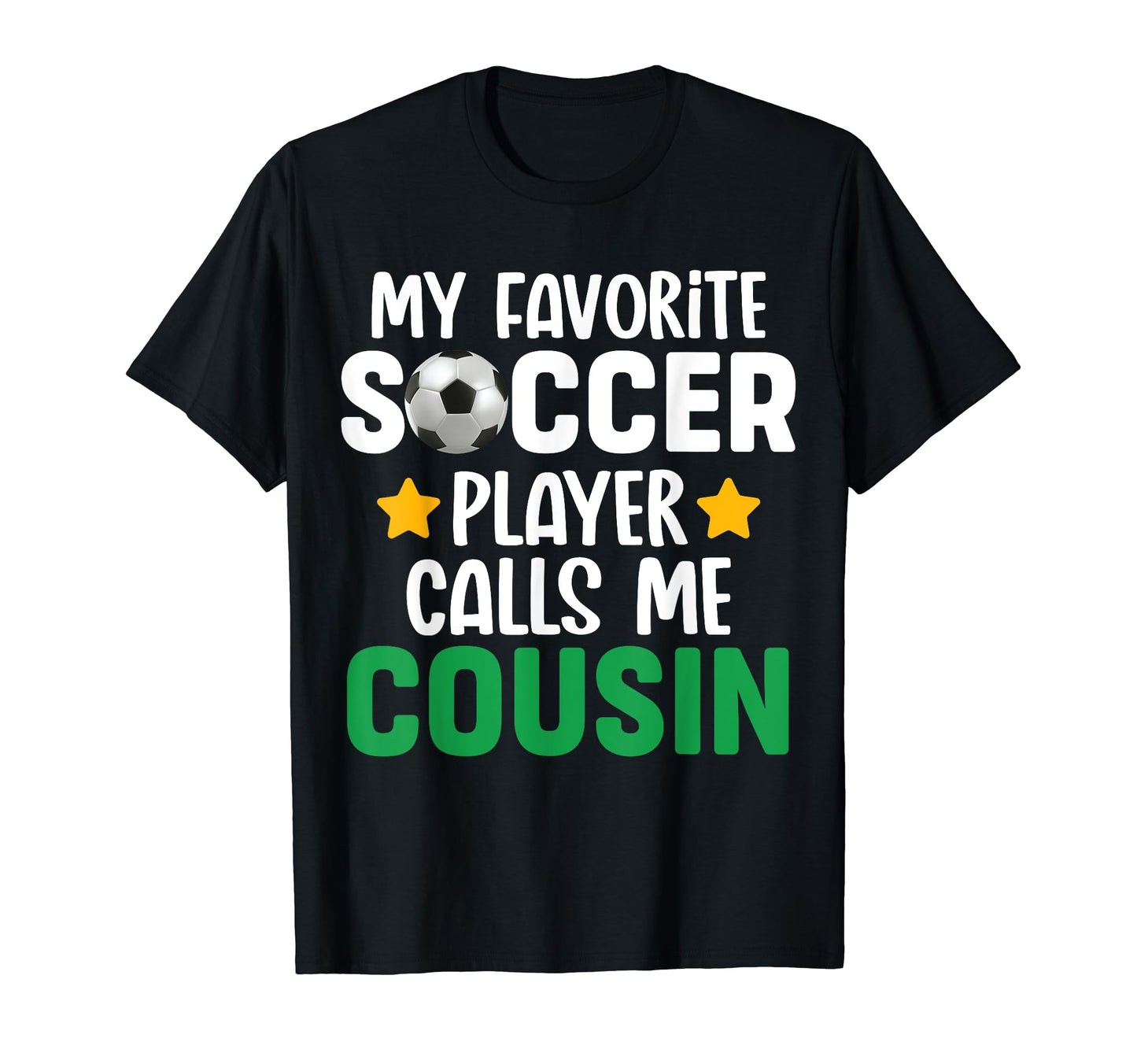 My Favorite Soccer Player Calls Me Cousin T-Shirt - Custom Art Print Unisex - T-Shirt, Sweatshirt, Hoodie