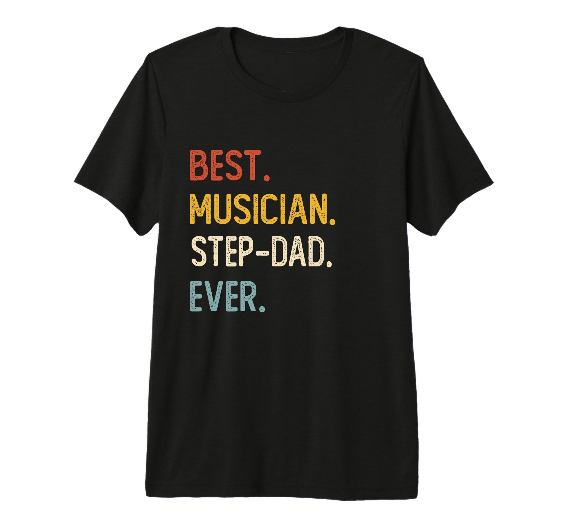 Funny Dad Best Musician Step Dad Ever T-Shirt - Custom Art Print Unisex - T-Shirt, Sweatshirt, Hoodie