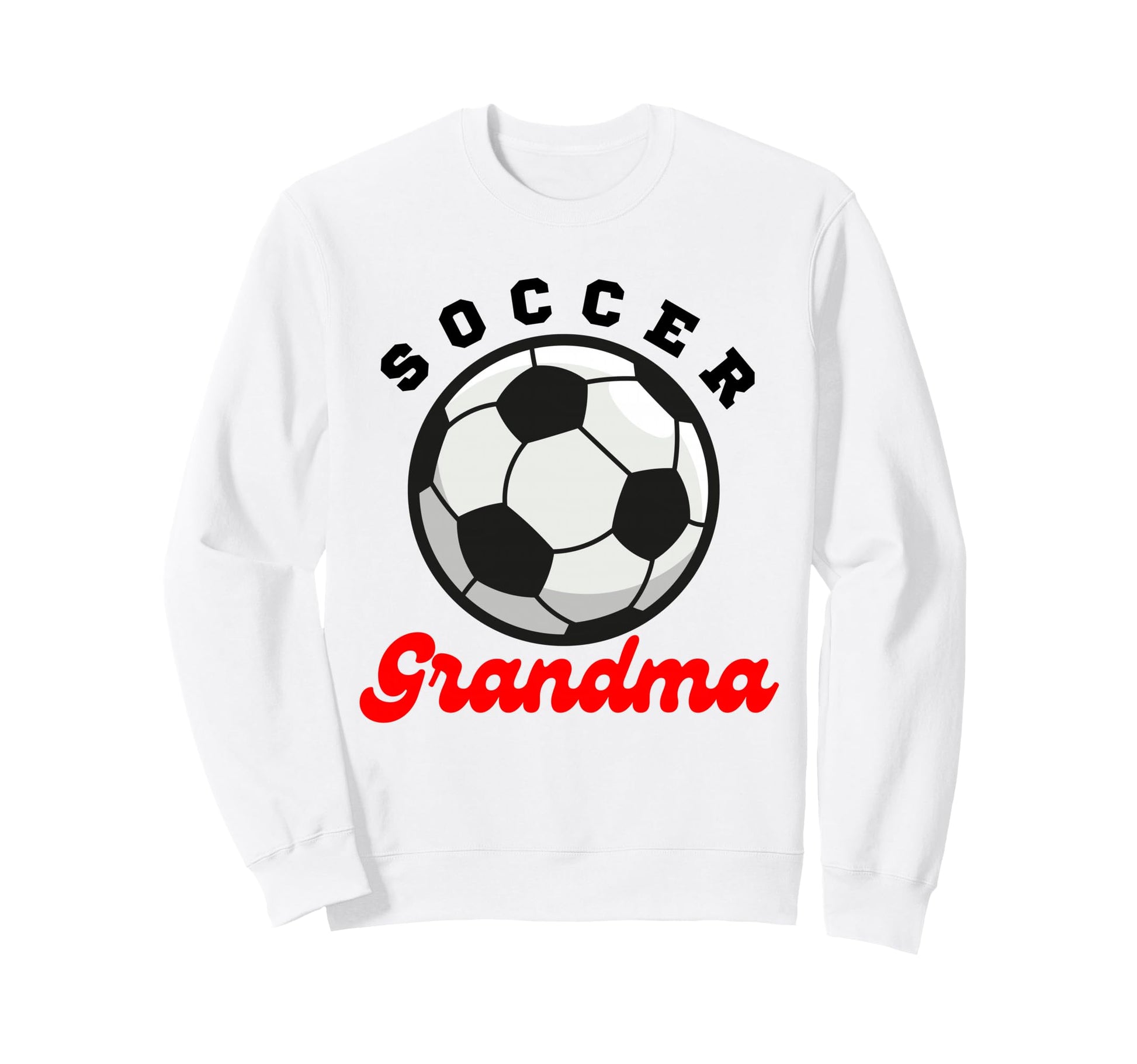 Funny Grandma Proud Soccer Sweatshirt - Fun Novelty Design for Adults - T-Shirt, Sweatshirt, Hoodie