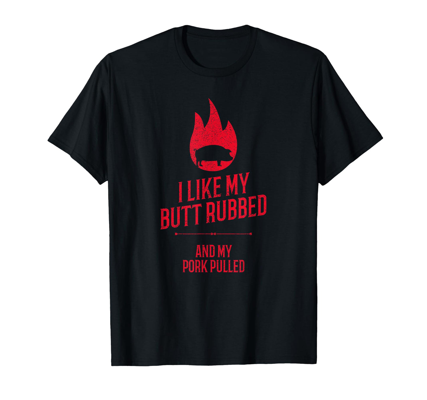 I Like My Butt Rubbed And My Pork T-Shirt - Minimalist Print for Adults - T-Shirt, Sweatshirt, Hoodie