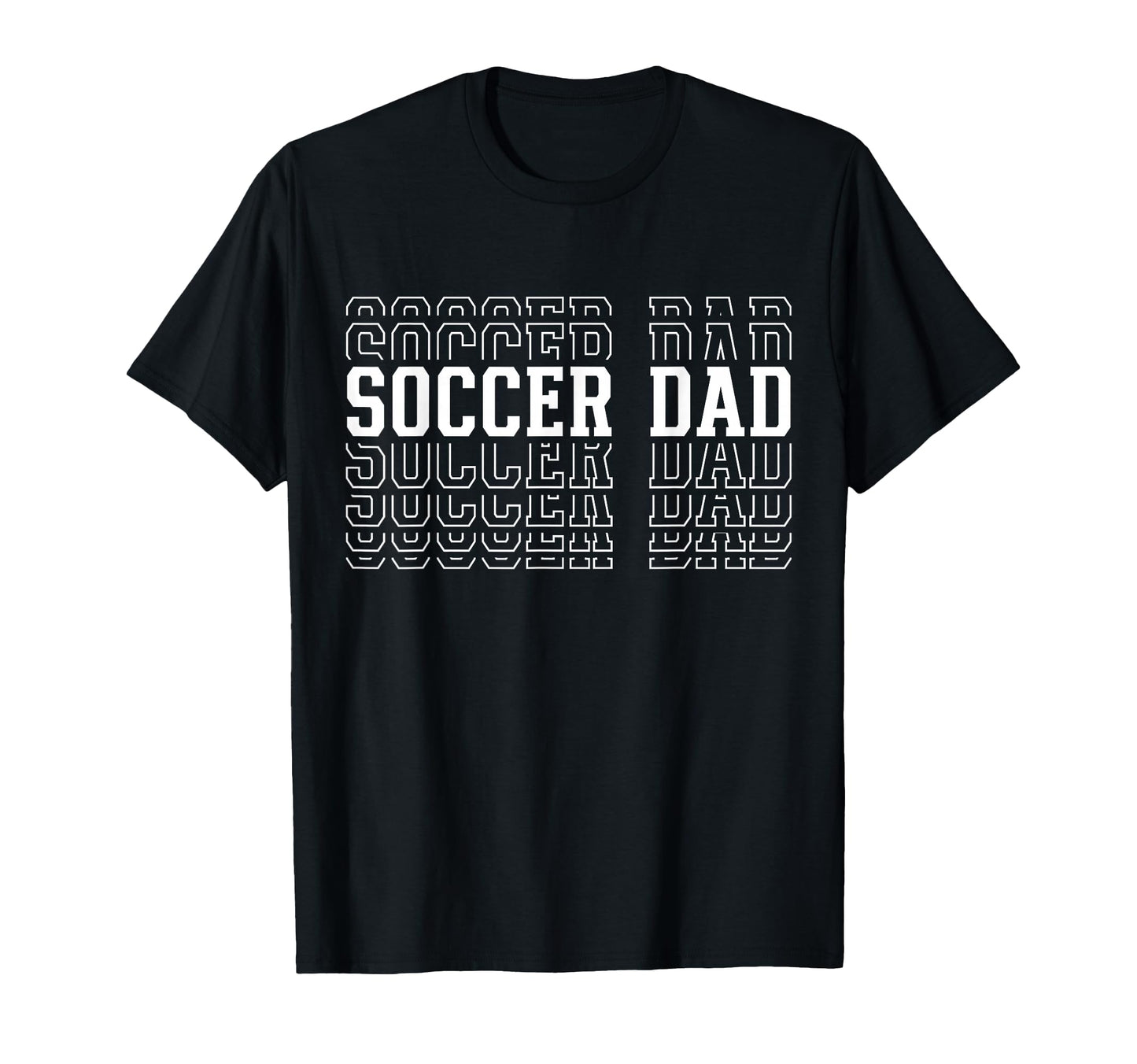 Soccer Dad Funny Layered Text Father T-Shirt - Novelty Apparel Unisex - T-Shirt, Sweatshirt, Hoodie