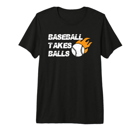 Baseball Takes Balls Baseball T-Shirt - Casual Everyday Wear for Adults - T-Shirt, Sweatshirt, Hoodie