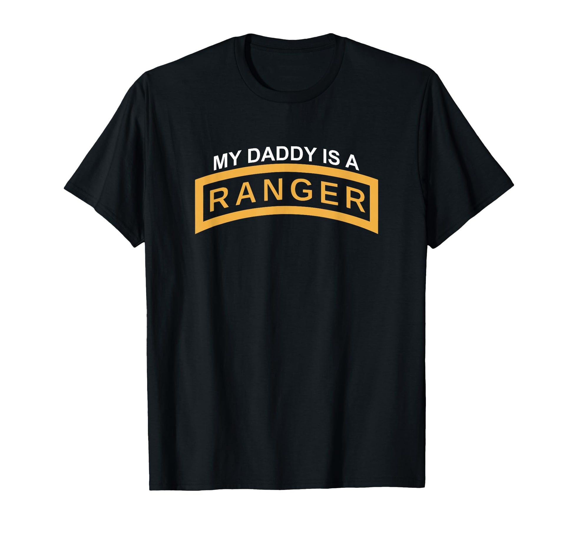 My Daddy Is Army Ranger Tab T-Shirt - Casual Everyday Wear Men Women - T-Shirt, Sweatshirt, Hoodie