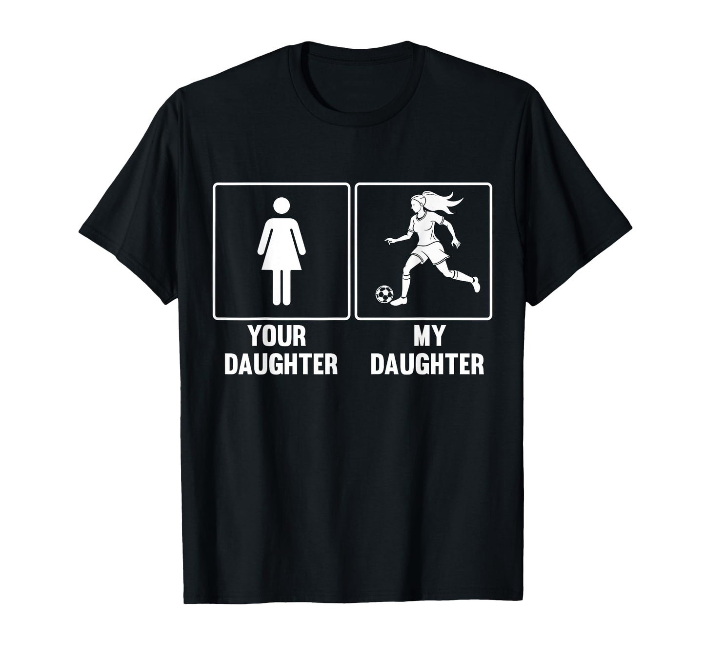 Your Daughter My Daughter Soccer T-Shirt - Aesthetic Graphic Men Women - T-Shirt, Sweatshirt, Hoodie