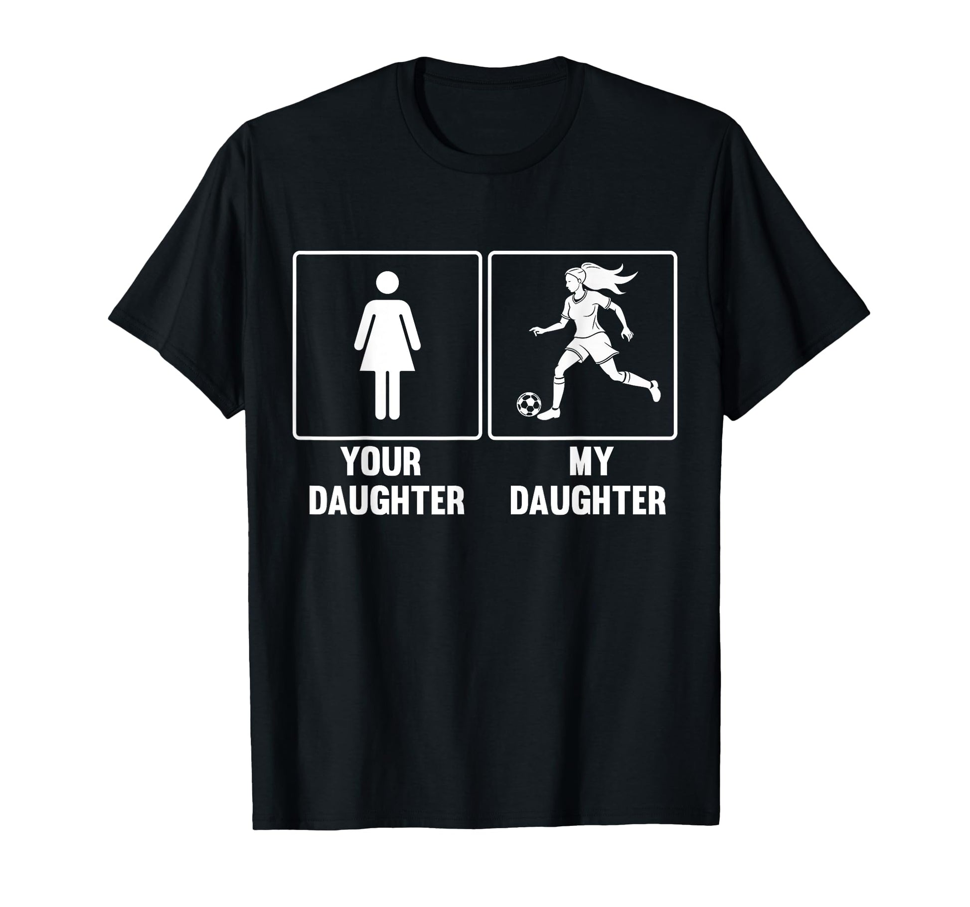 Your Daughter My Daughter Soccer T-Shirt - Aesthetic Graphic Men Women - T-Shirt, Sweatshirt, Hoodie