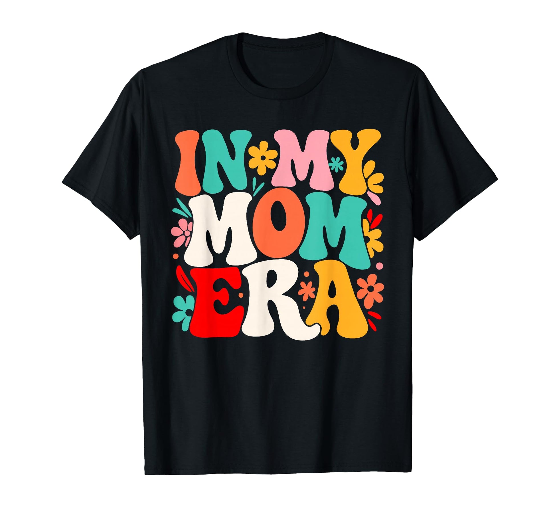 My Mom Era Funny Mother Gift T-Shirt - Novelty Apparel Men Women - T-Shirt, Sweatshirt, Hoodie