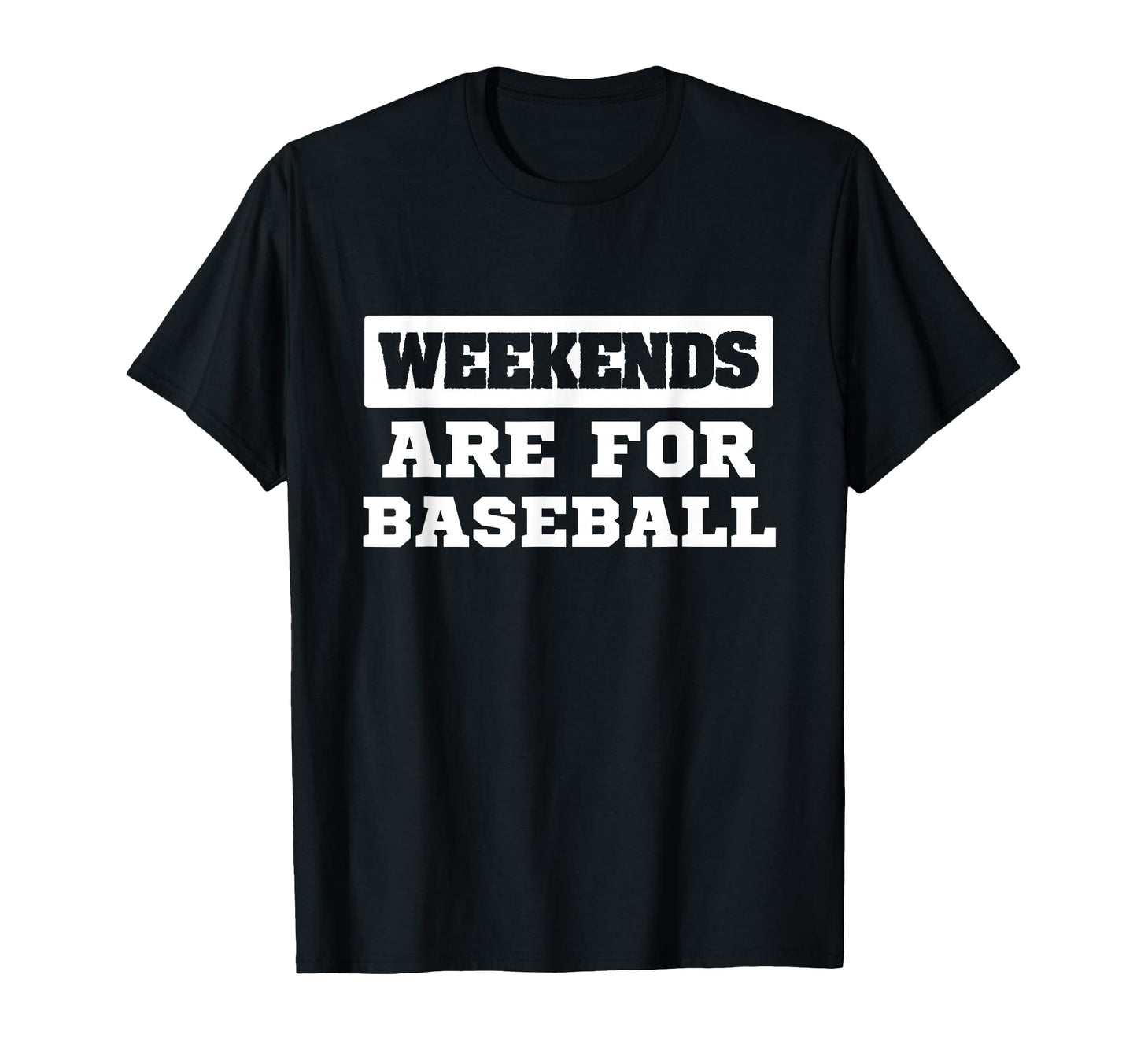 Weekends Are Baseball Sports Fan T-Shirt - Casual Everyday Wear Unisex - T-Shirt, Sweatshirt, Hoodie