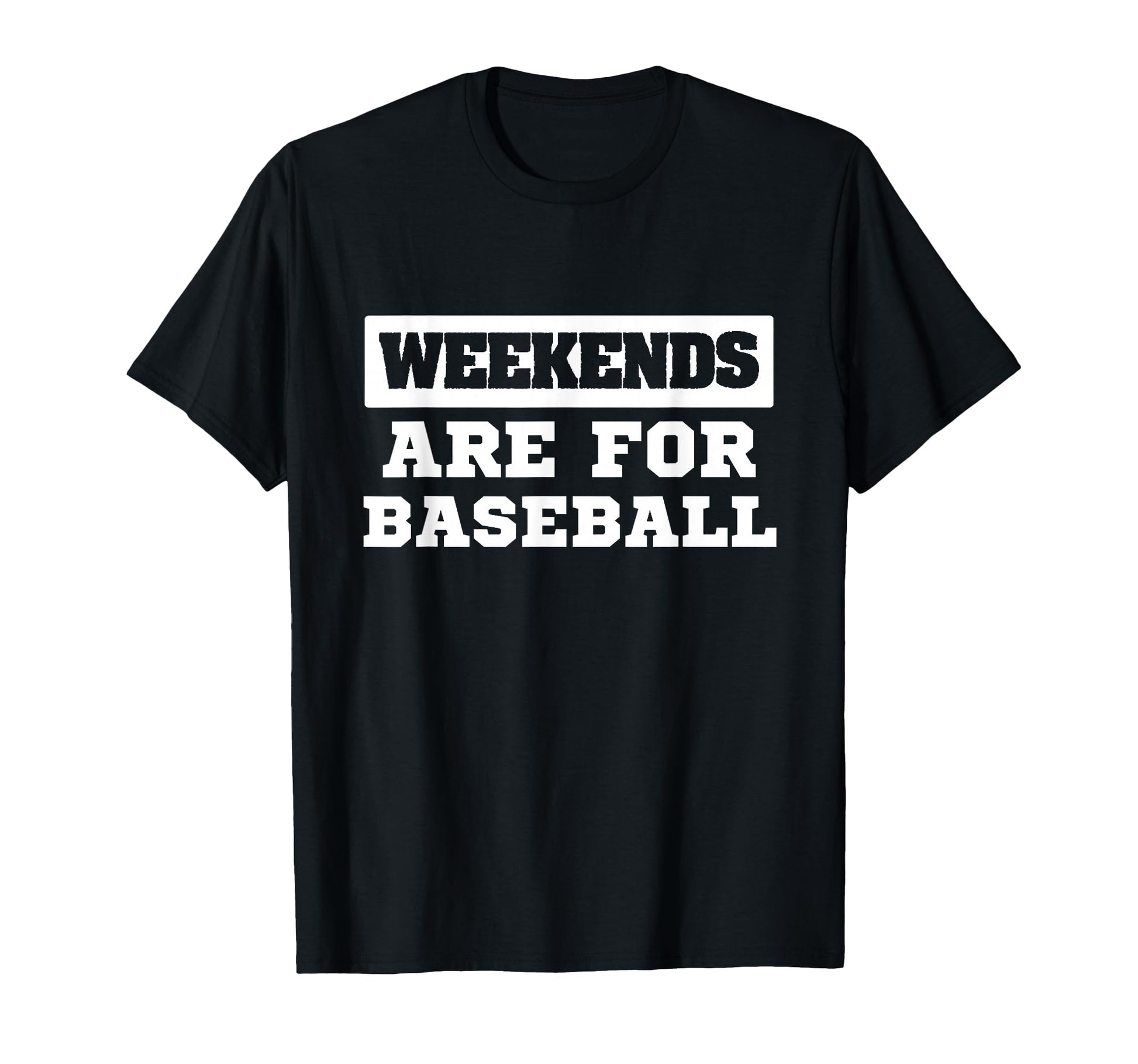 Weekends Are Baseball Sports Fan T-Shirt - Casual Everyday Wear Unisex - T-Shirt, Sweatshirt, Hoodie
