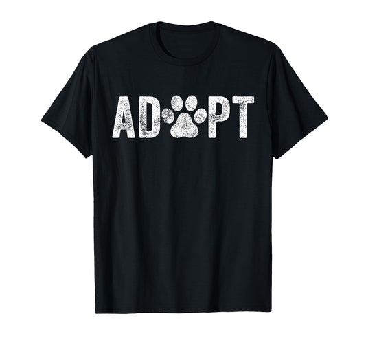 Adopt Dog Cat Pet Rescue Animal Adoption T-Shirt - Trendy Graphic Unisex - T-Shirt, Sweatshirt, Hoodie