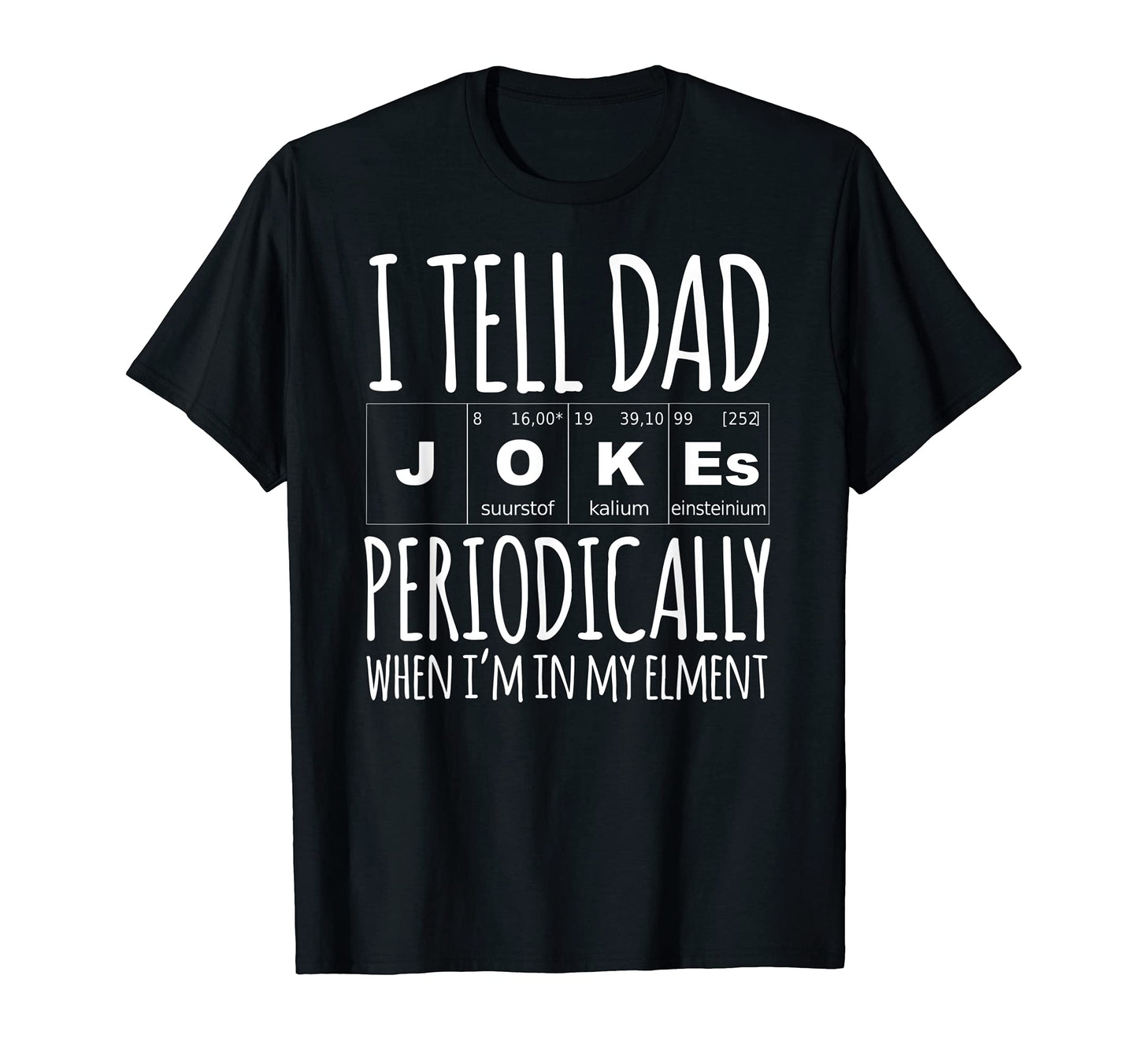 Daddy I Tell Dad Jokes Periodically T-Shirt - Aesthetic Graphic Men Women - T-Shirt, Sweatshirt, Hoodie