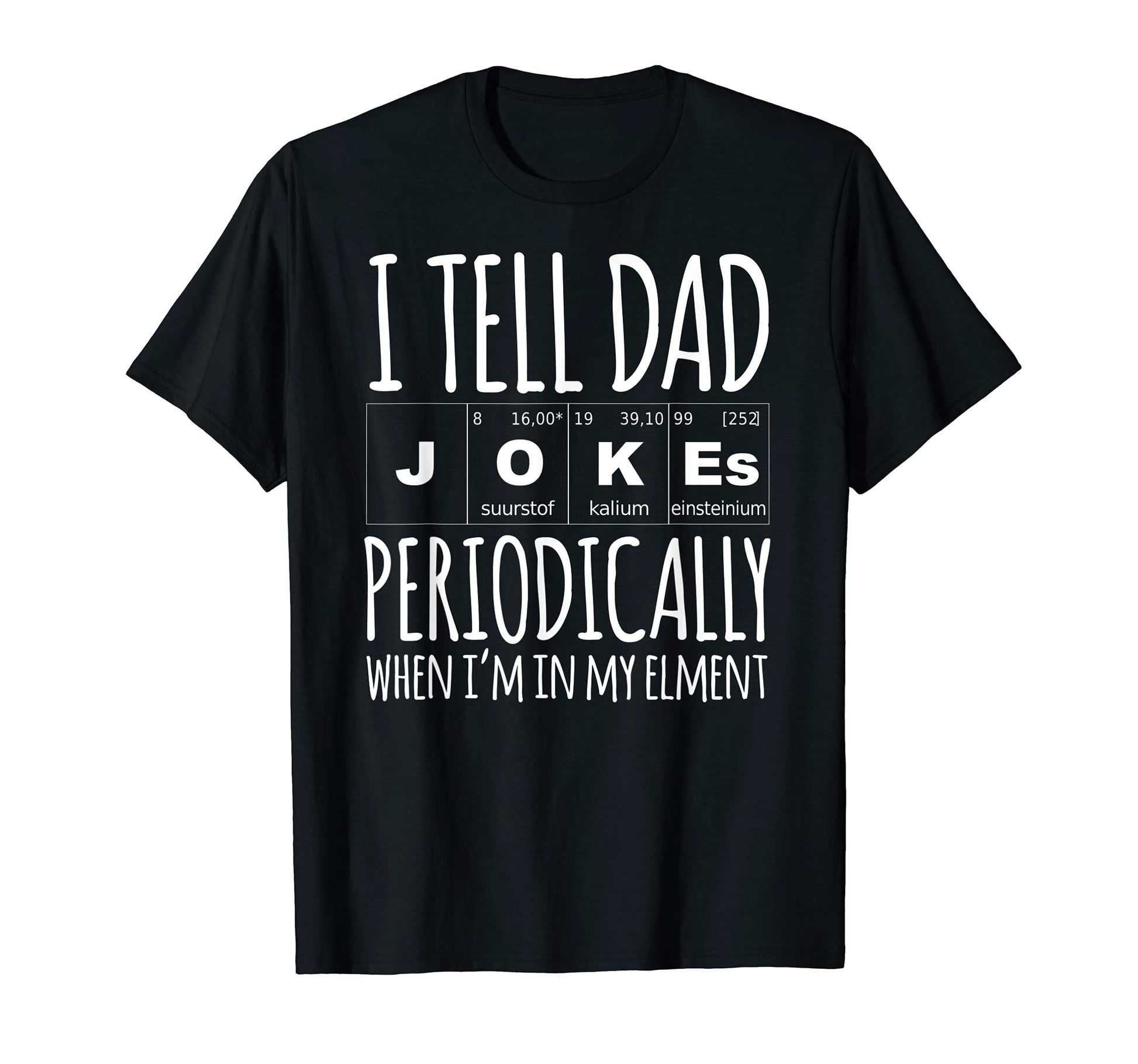 Daddy I Tell Dad Jokes Periodically T-Shirt - Aesthetic Graphic Men Women - T-Shirt, Sweatshirt, Hoodie