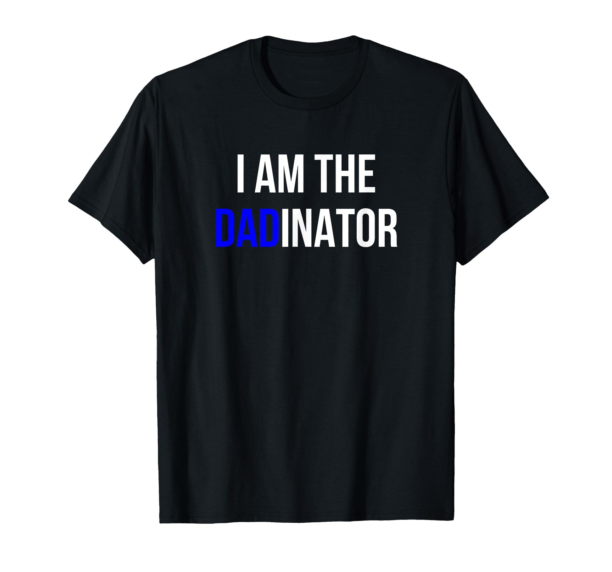 Funny Father Terminator I Am Dadinator T-Shirt - Trendy Graphic Unisex - T-Shirt, Sweatshirt, Hoodie