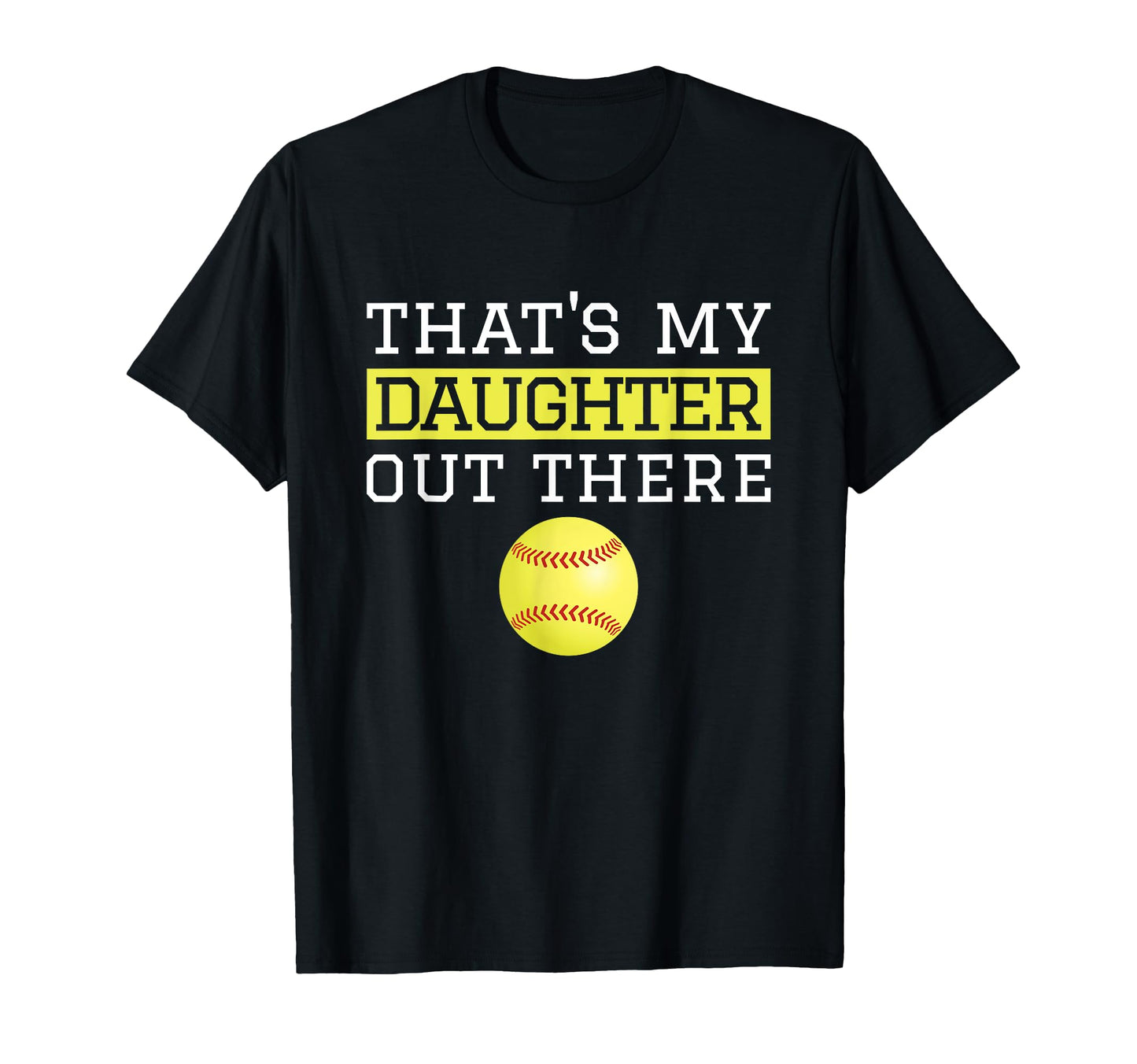Thats My Daughter Out There T-Shirt - Fun Novelty Design for Adults - T-Shirt, Sweatshirt, Hoodie
