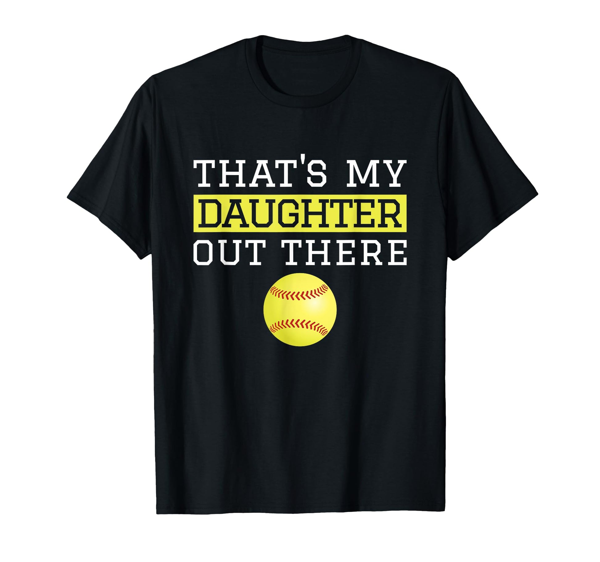 Thats My Daughter Out There T-Shirt - Fun Novelty Design for Adults - T-Shirt, Sweatshirt, Hoodie