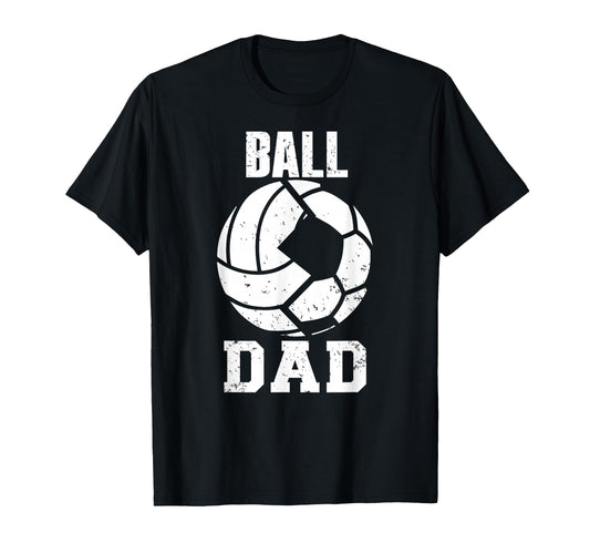 Ball Dad Funny Volleyball Soccer Dad T-Shirt - Unique Graphic for Adults - T-Shirt, Sweatshirt, Hoodie