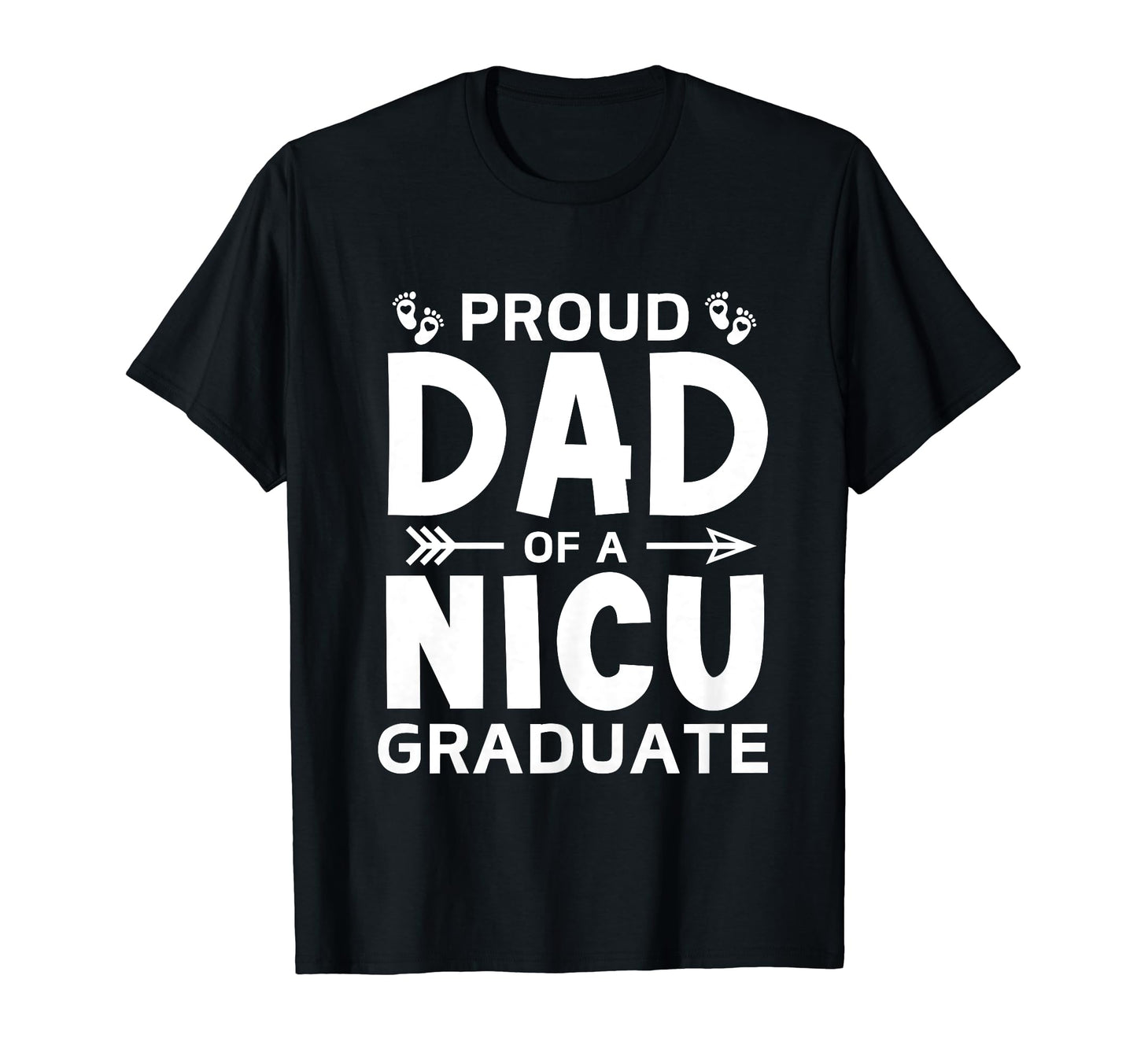 Proud Dad Nicu Graduate Micro Preemie T-Shirt - Streetwear Style Men Women - T-Shirt, Sweatshirt, Hoodie