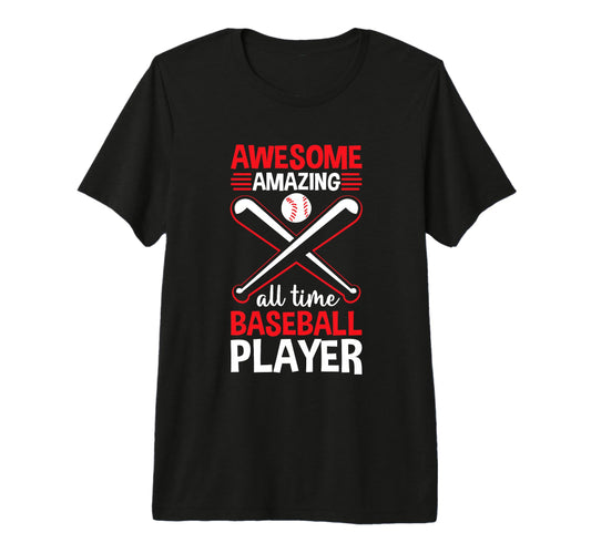 Awesome Amazing All Time Baseball T-Shirt - Streetwear Style for Adults - T-Shirt, Sweatshirt, Hoodie