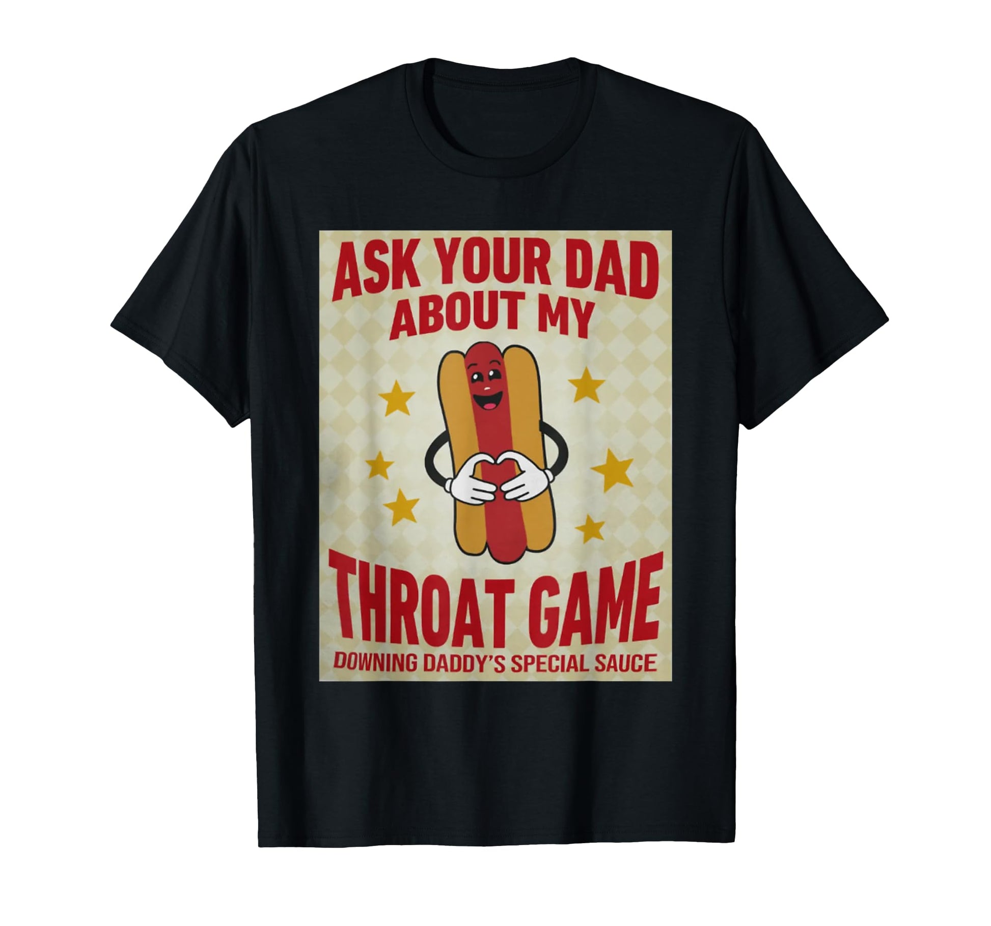 Ask Your Dad About My Throat Game T-Shirt - Aesthetic Graphic Men Women - T-Shirt, Sweatshirt, Hoodie