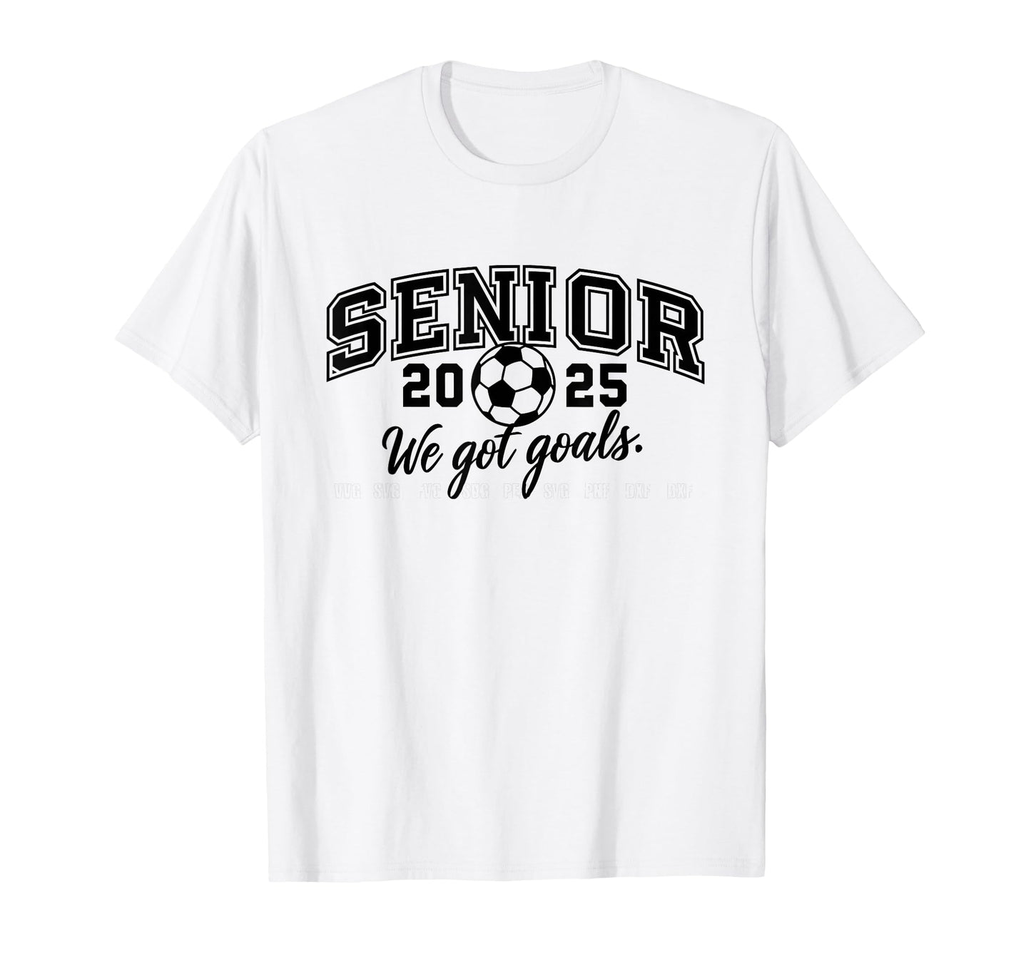 Senior 2025 Socer Team We Got Goals T-Shirt - Unique Graphic for Adults - T-Shirt, Sweatshirt, Hoodie