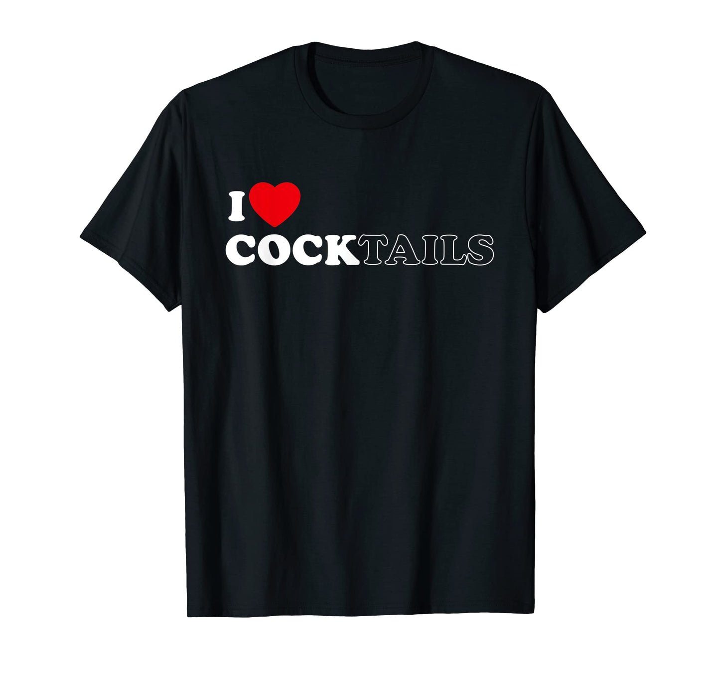 I Love Cocktails Drinking Dad Joke Pun T-Shirt - Custom Art Print Men Women - T-Shirt, Sweatshirt, Hoodie