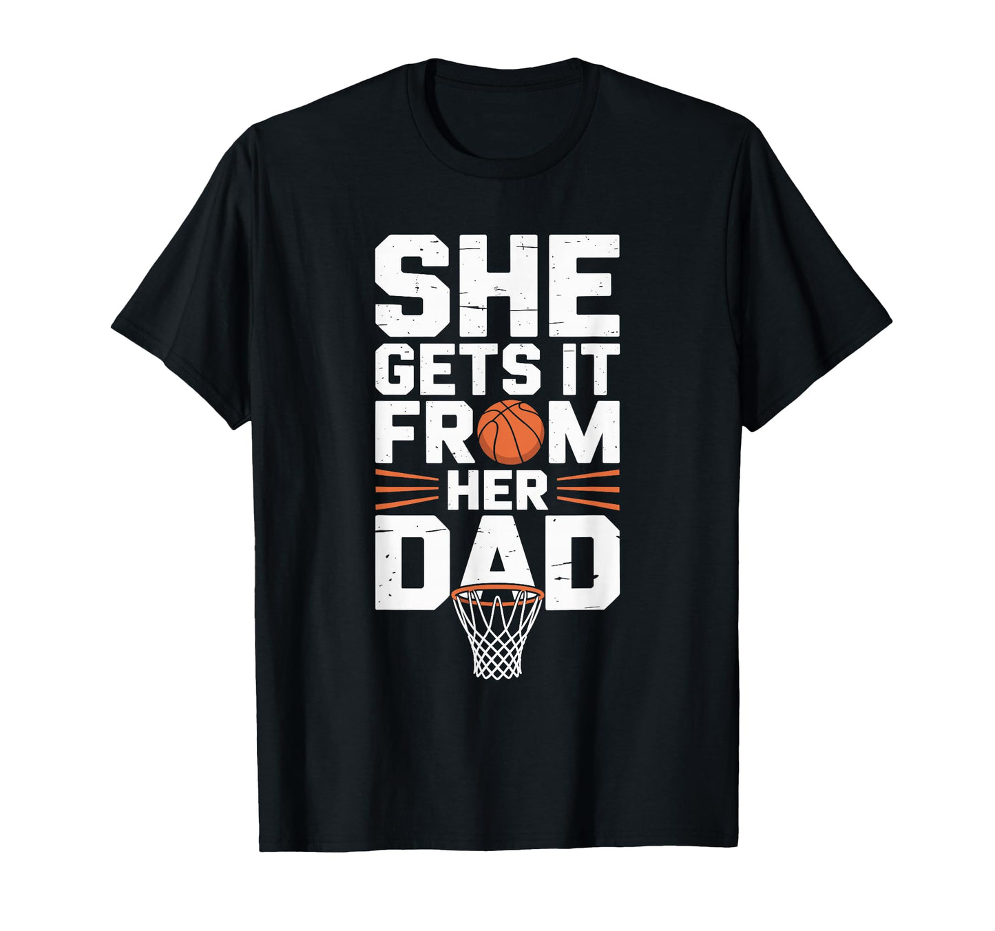 She Gets It From Her Dad Basketball T-Shirt - Unique Graphic Men Women - T-Shirt, Sweatshirt, Hoodie