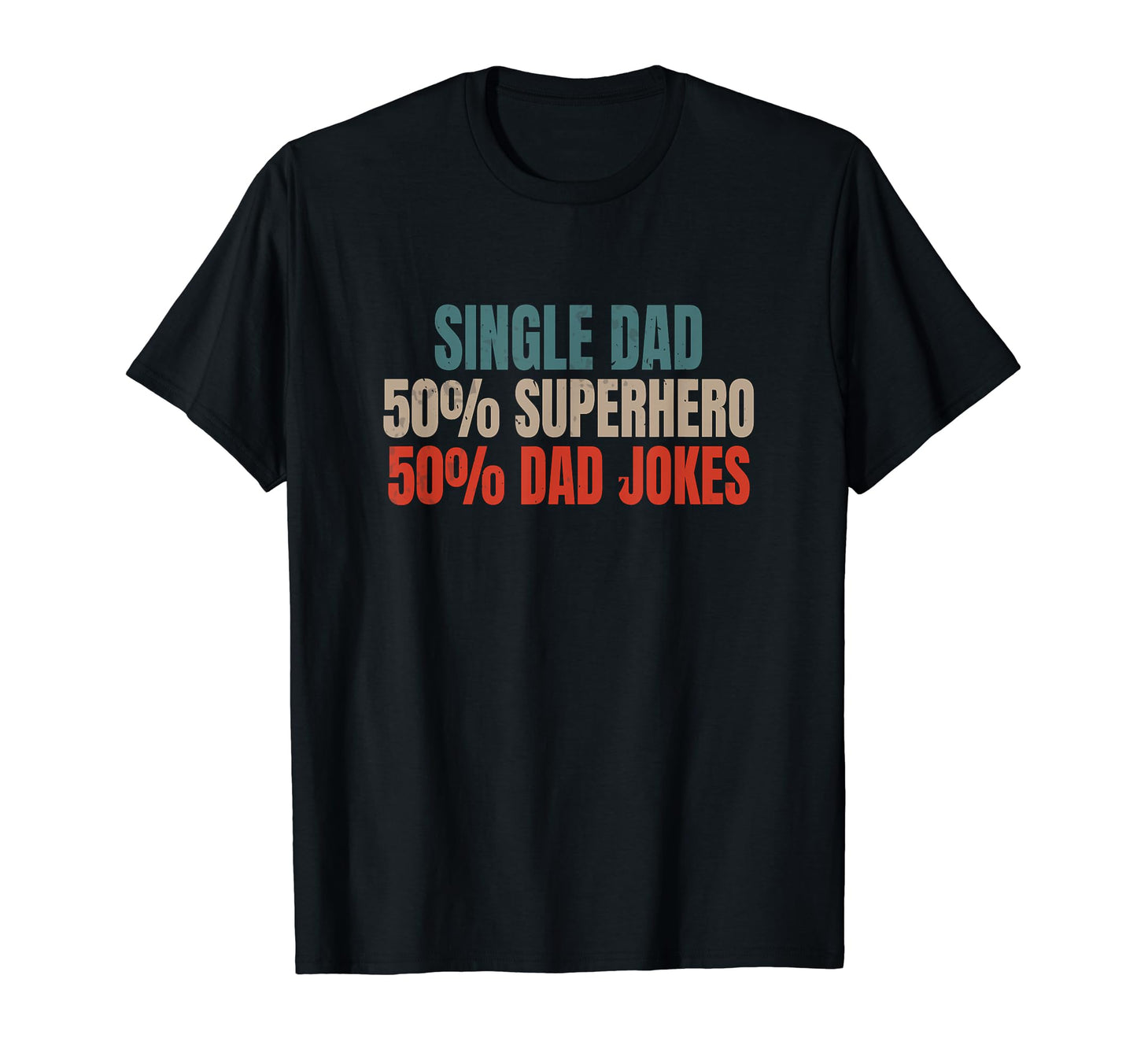 Funny Single Dad Superhero Single Father T-Shirt - Graphic Print Unisex - T-Shirt, Sweatshirt, Hoodie