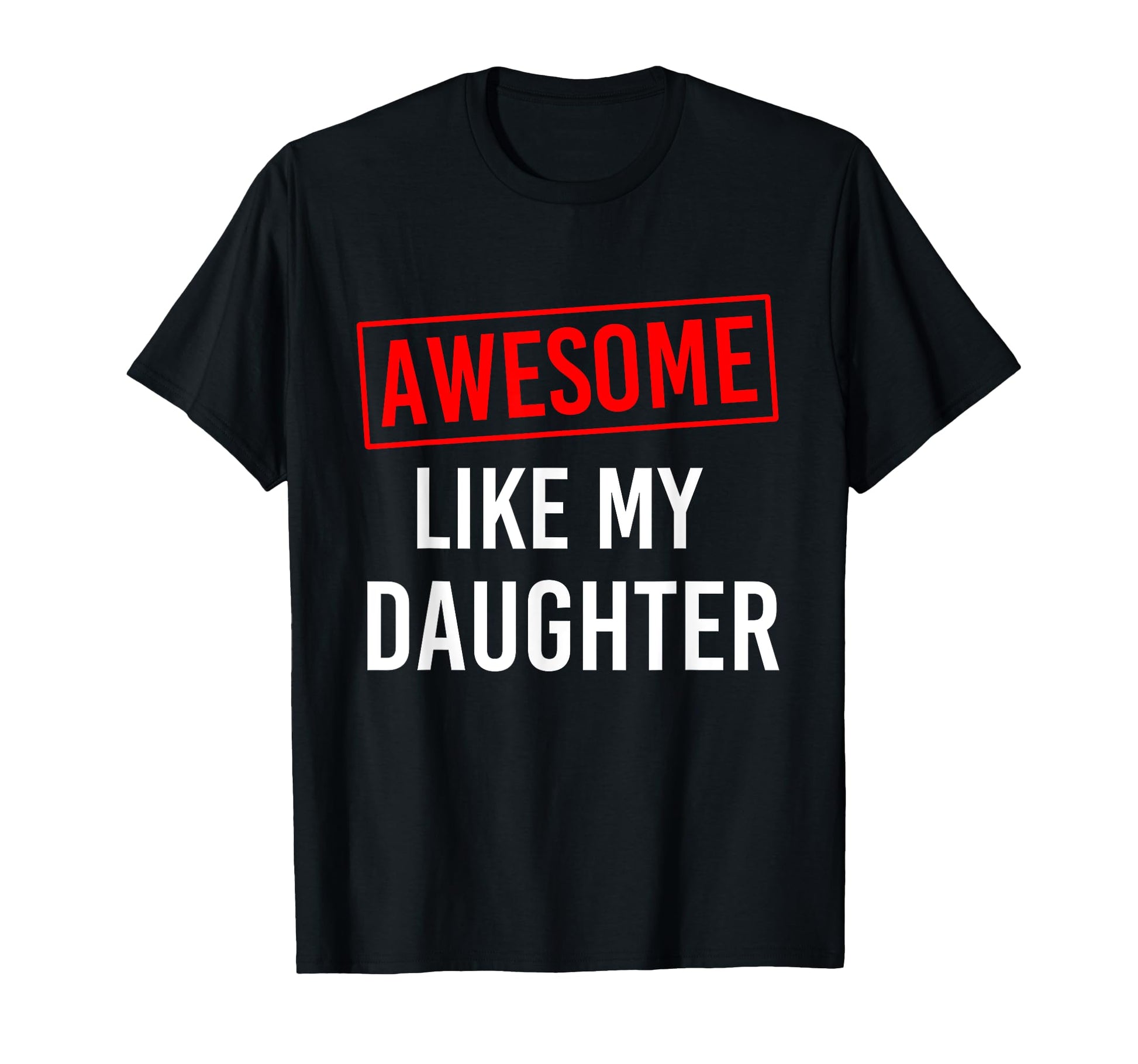 Funny Fathers Day Awesome Like My T-Shirt - Minimalist Print Unisex - T-Shirt, Sweatshirt, Hoodie
