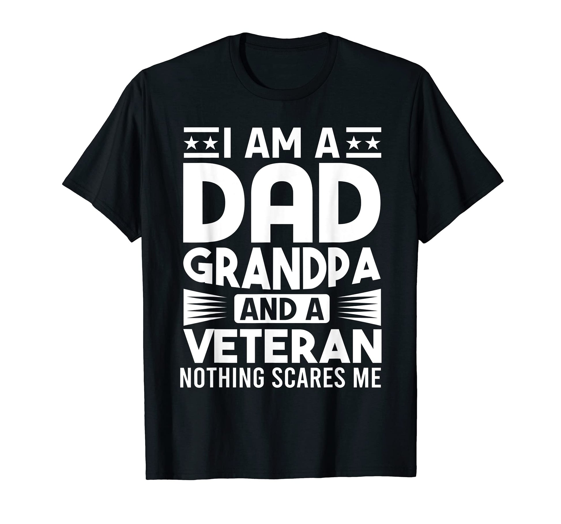 Mens Gifts Veterans Fathers I Am Dad T-Shirt - Novelty Apparel Men Women - T-Shirt, Sweatshirt, Hoodie