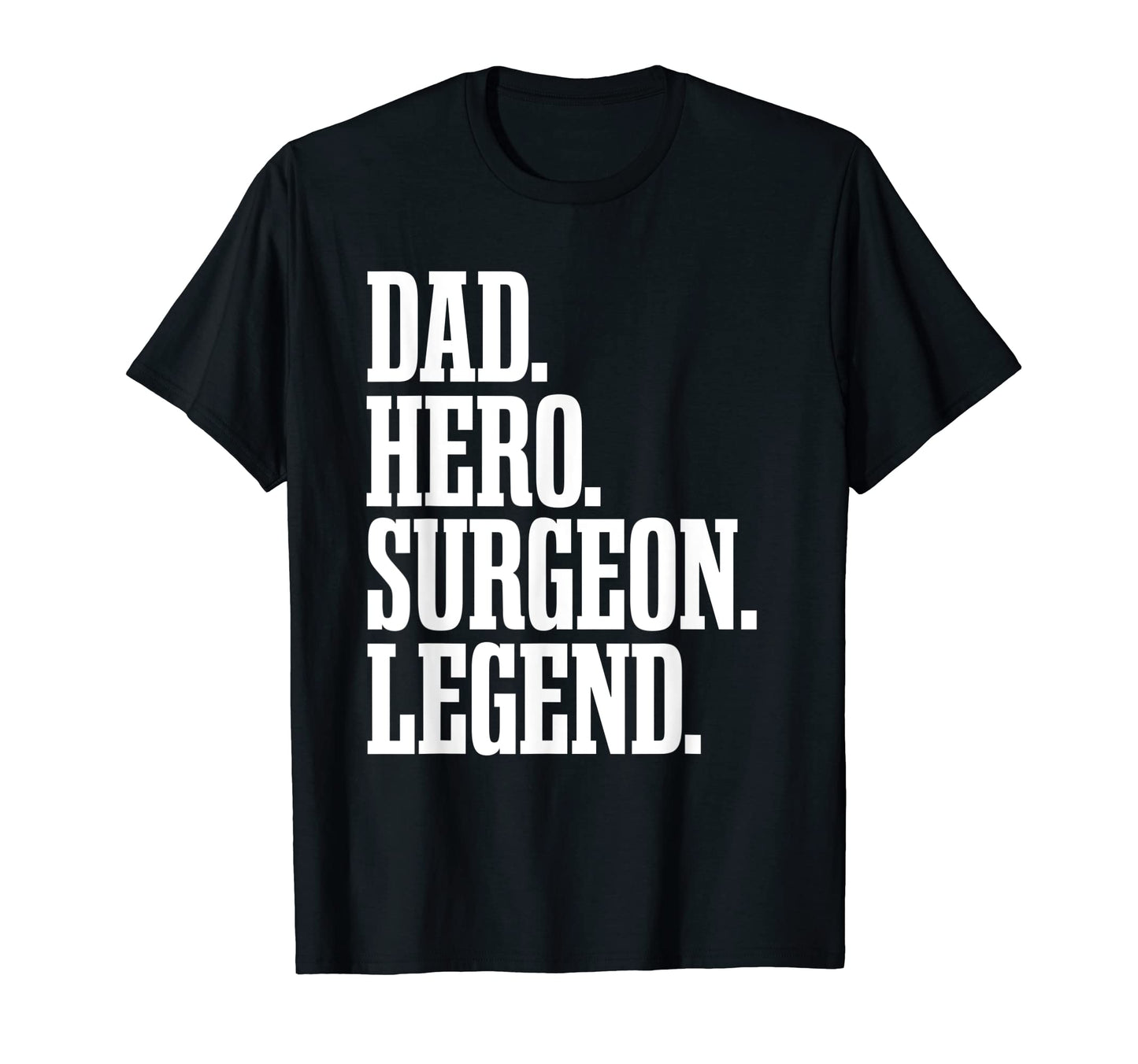 Mens Dad Hero Surgeon Legend T-Shirt - Fun Novelty Design for Adults - T-Shirt, Sweatshirt, Hoodie