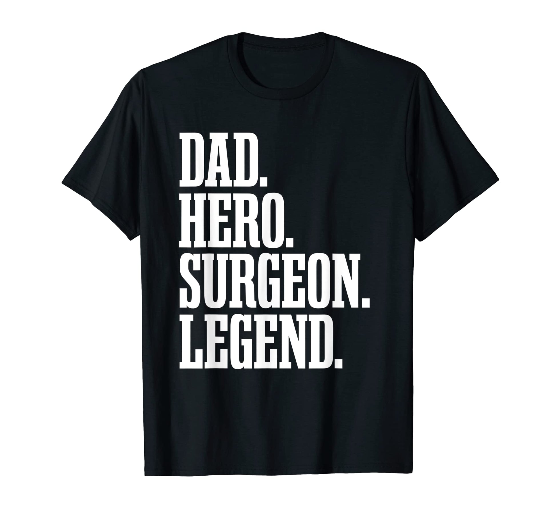 Mens Dad Hero Surgeon Legend T-Shirt - Fun Novelty Design for Adults - T-Shirt, Sweatshirt, Hoodie