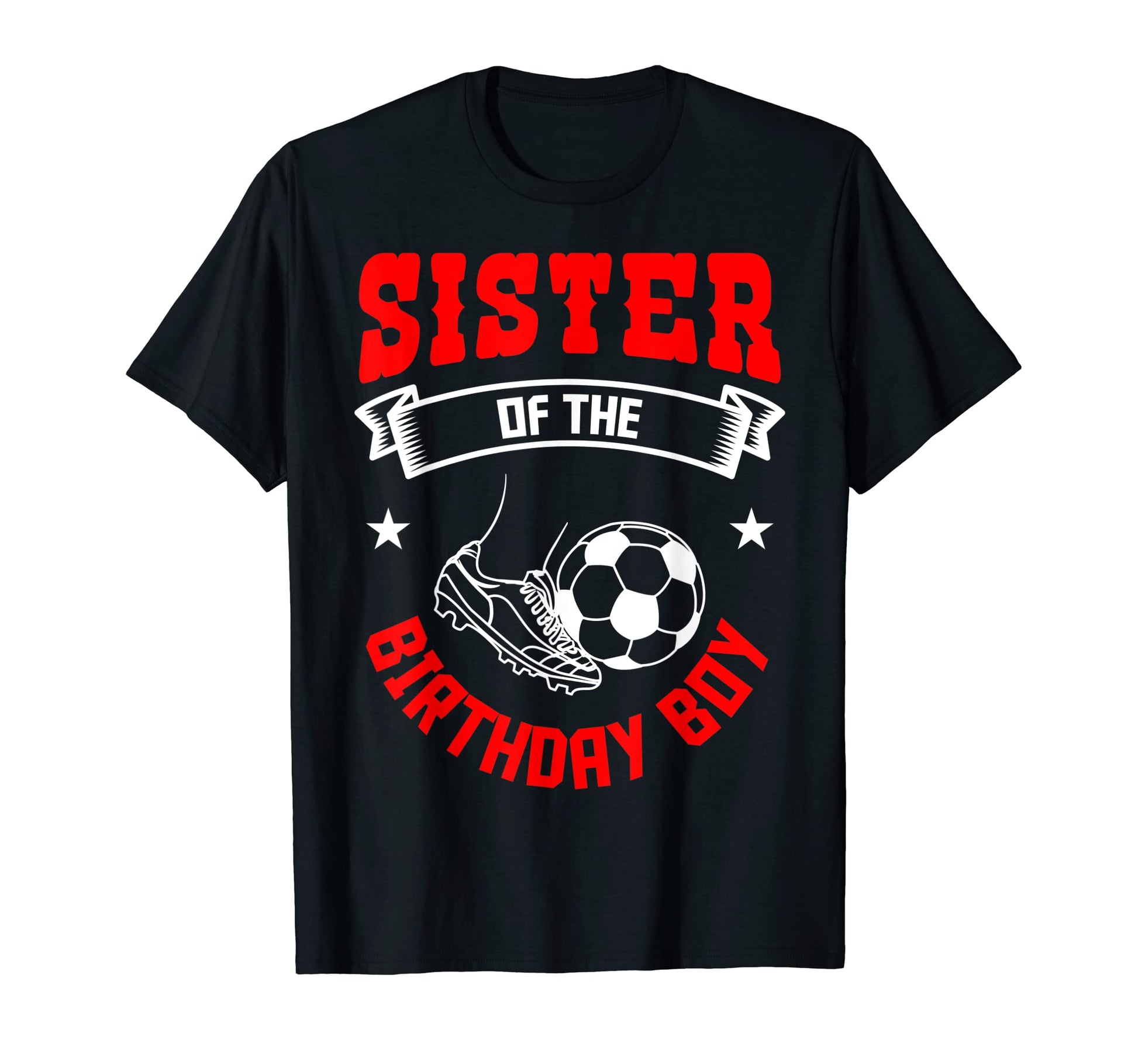 Sister Birthday Soccer Player Bday T-Shirt - Streetwear Style Men Women - T-Shirt, Sweatshirt, Hoodie