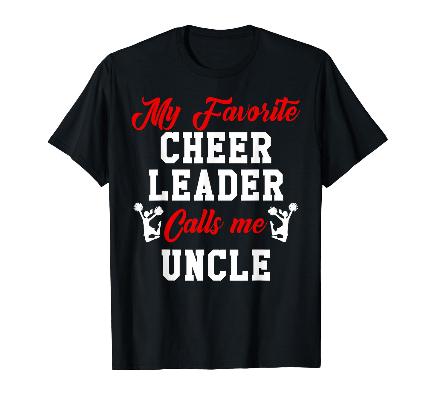 My Favorite Cheerleader Calls Me T-Shirt - Fun Novelty Design Men Women - T-Shirt, Sweatshirt, Hoodie