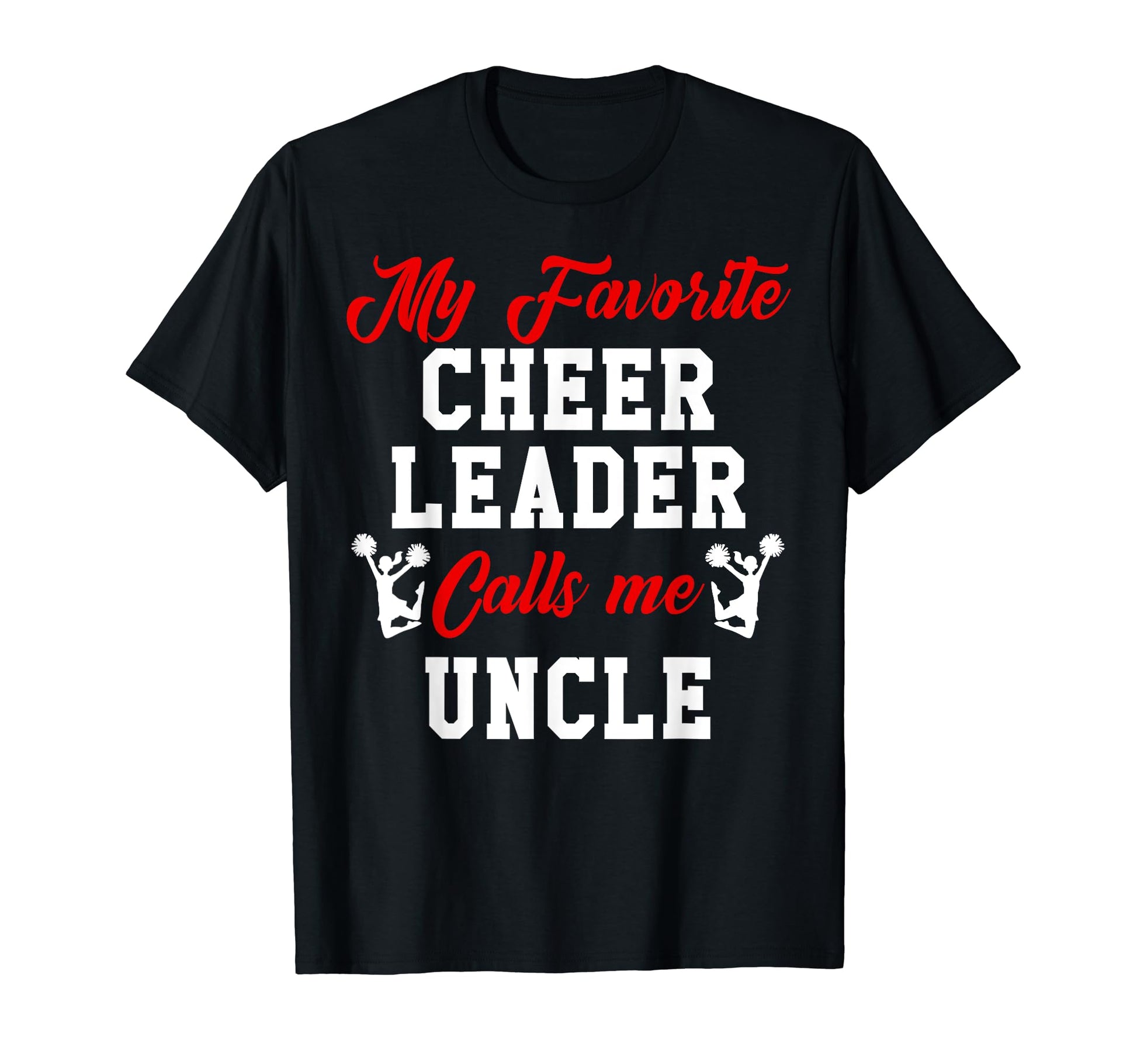My Favorite Cheerleader Calls Me T-Shirt - Fun Novelty Design Men Women - T-Shirt, Sweatshirt, Hoodie