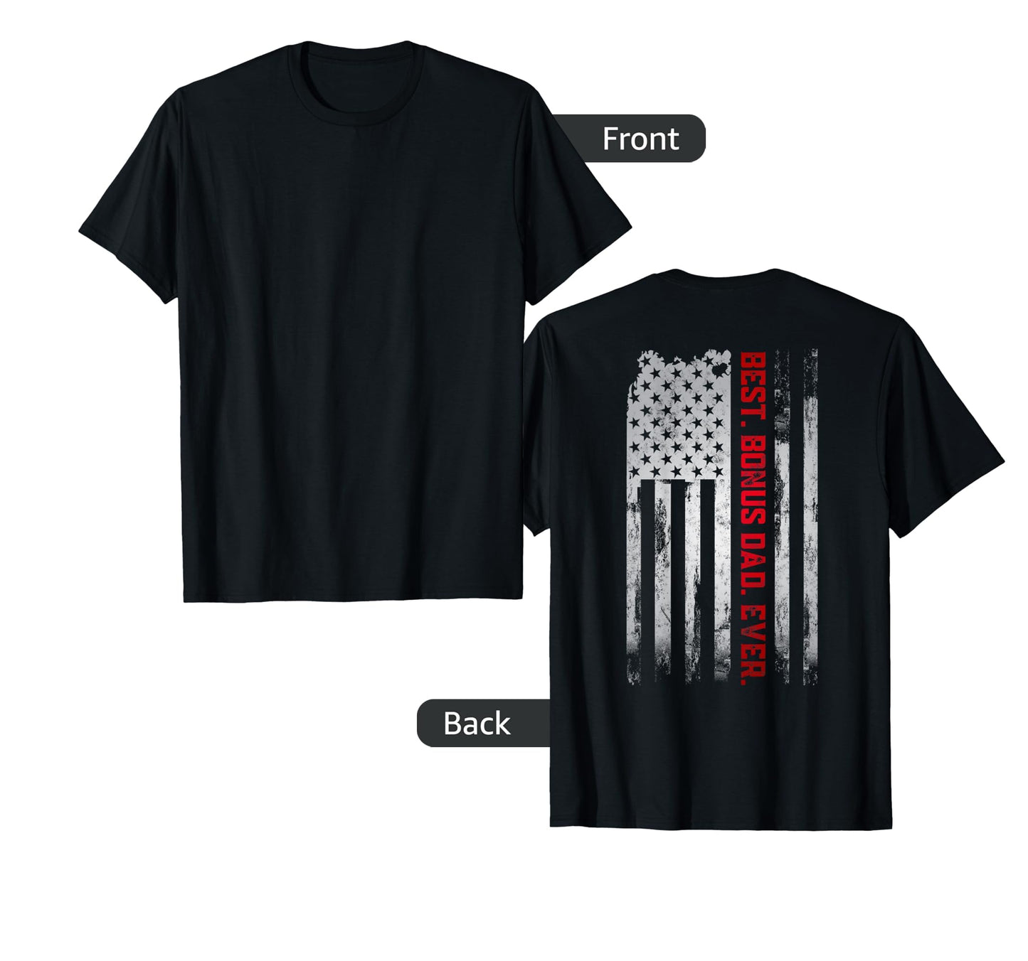 Best Bonus Dad Ever American Usa Flag T-Shirt - Unique Graphic for Adults - T-Shirt, Sweatshirt, Hoodie