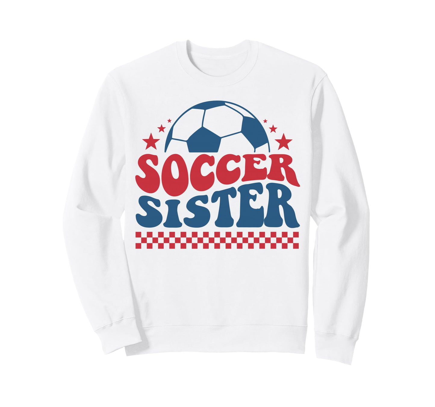 Soccer Sister Soccer Fan Support Sweatshirt - Streetwear Style for Adults - T-Shirt, Sweatshirt, Hoodie