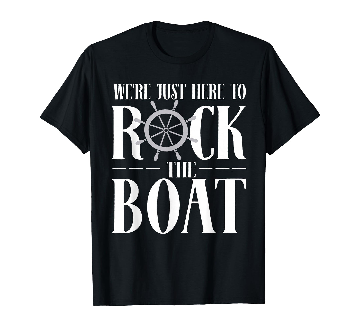 Were Just Here To Rock Boat Family T-Shirt - Trendy Graphic Unisex - T-Shirt, Sweatshirt, Hoodie