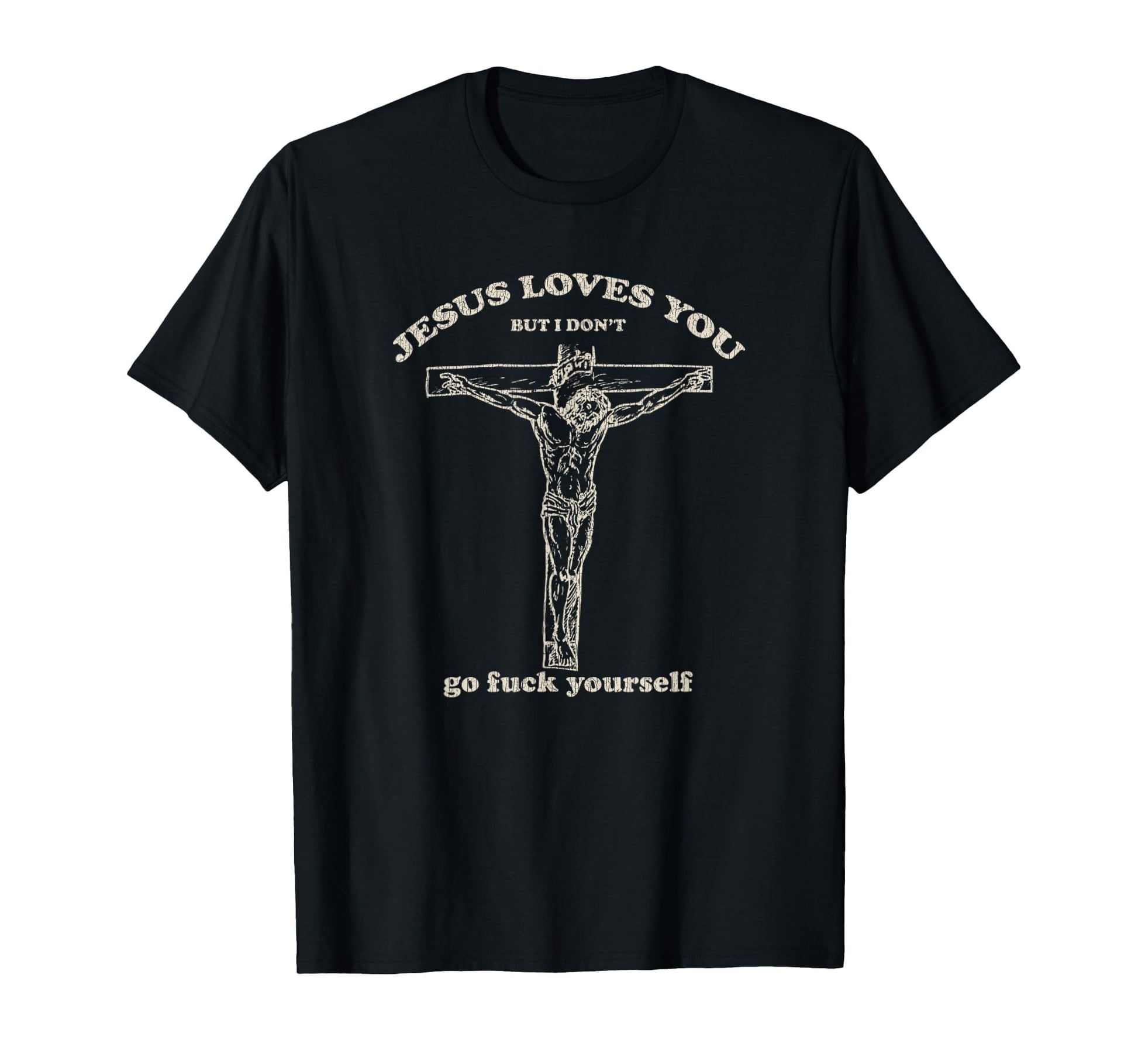 Jesus Loves You But I Dont T-Shirt - Custom Art Print Men Women - T-Shirt, Sweatshirt, Hoodie