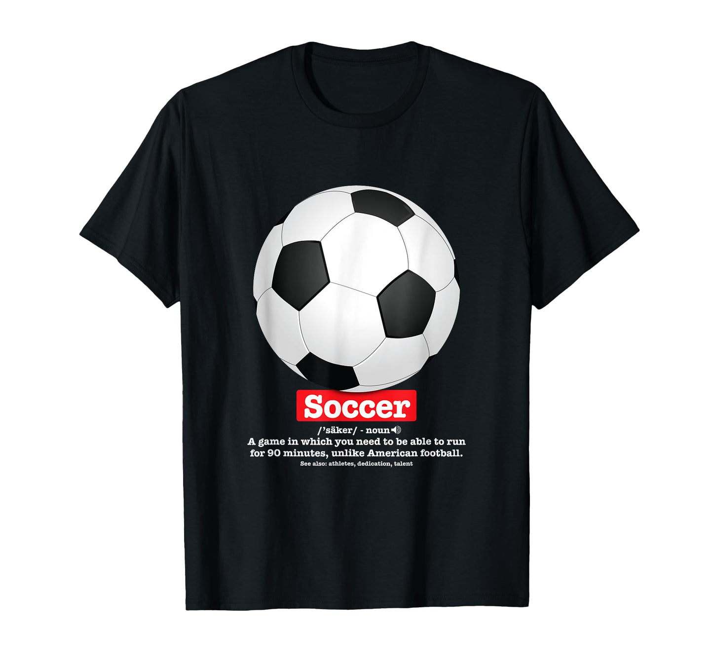 Soccer Football Funny Definition Soccer T-Shirt - Unique Graphic Unisex - T-Shirt, Sweatshirt, Hoodie